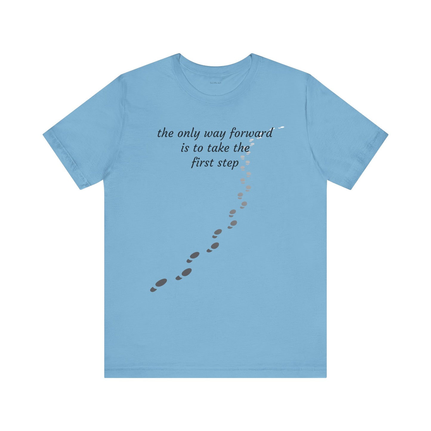The only way forward is to take the first step - Unisex Jersey Short Sleeve Tee