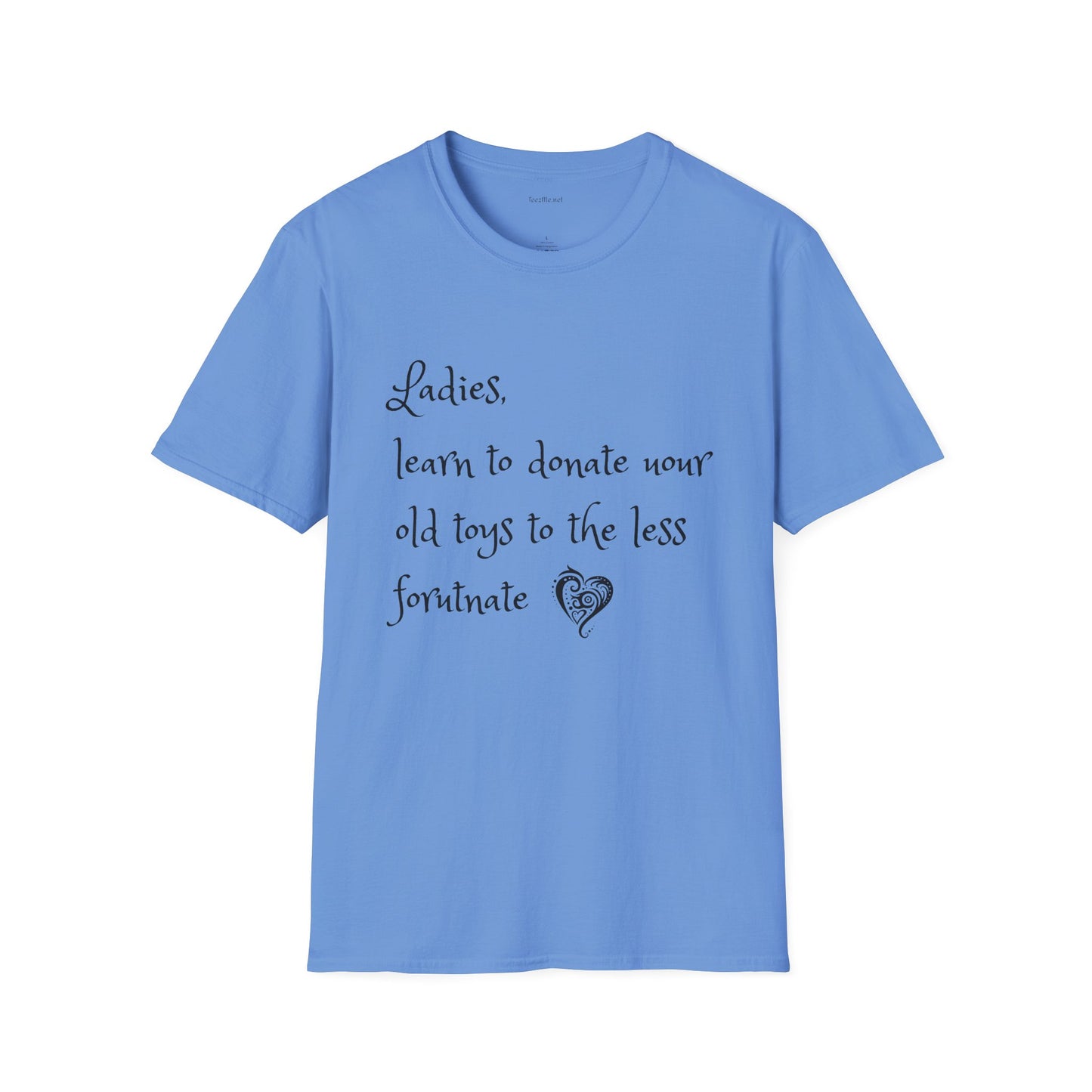Ladies, learn to donate your old - Unisex Softstyle T-Shirt 100% Cotton Graphic