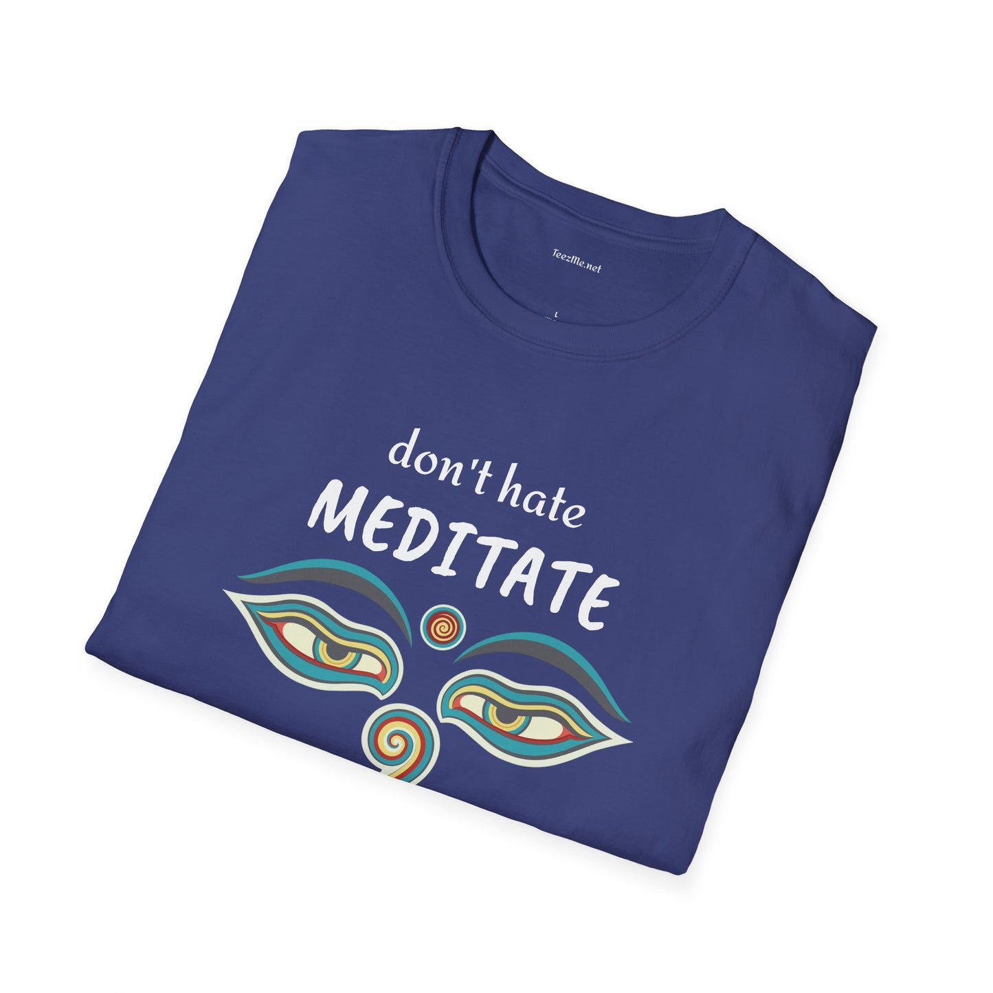 Don't hate MEDITATE - Unisex Softstle T-Shirt 100% Cotton Graphic #yoga