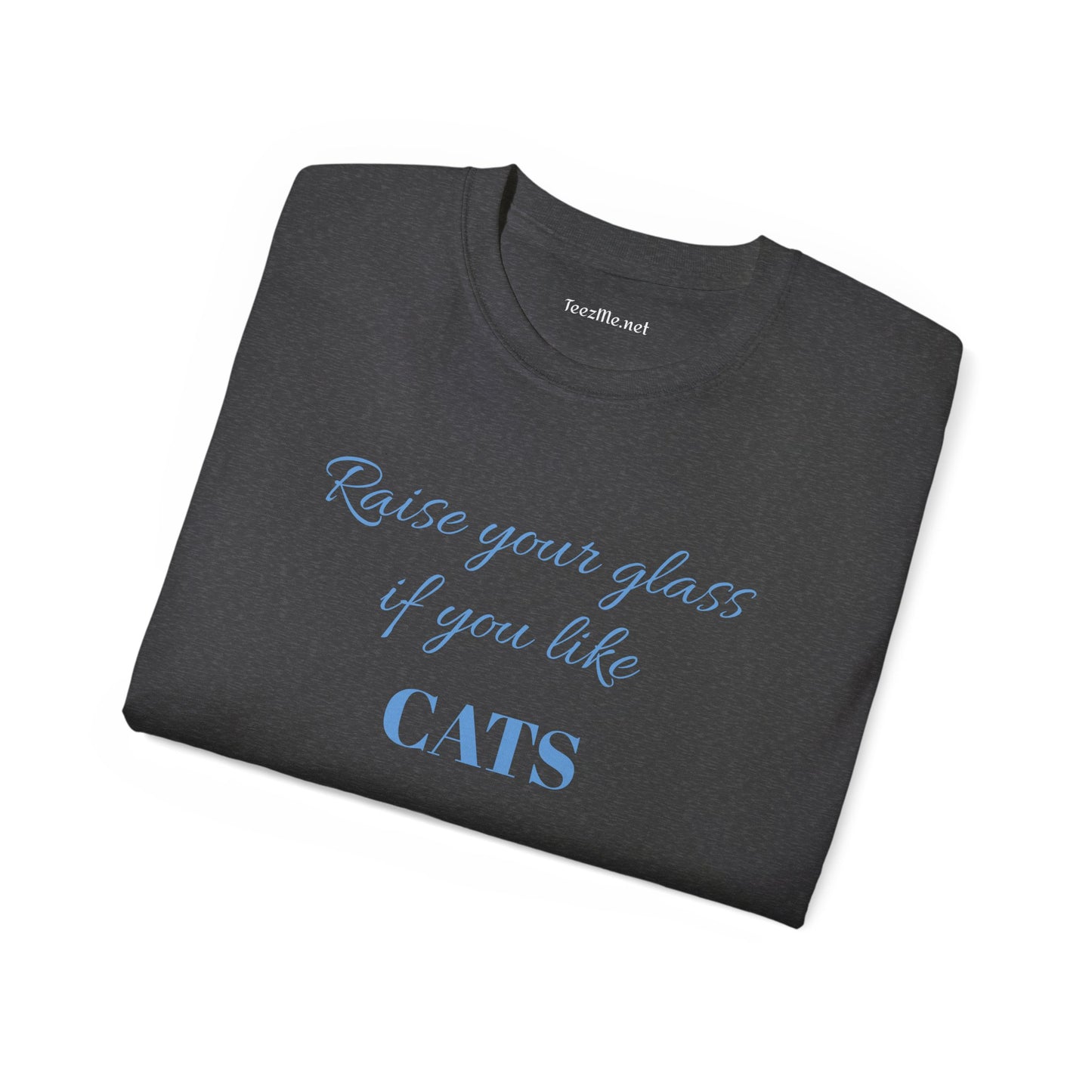 Raise your glass if you like CATS - Unisex Ultra Cotton Tee 100% Cotton Graphic