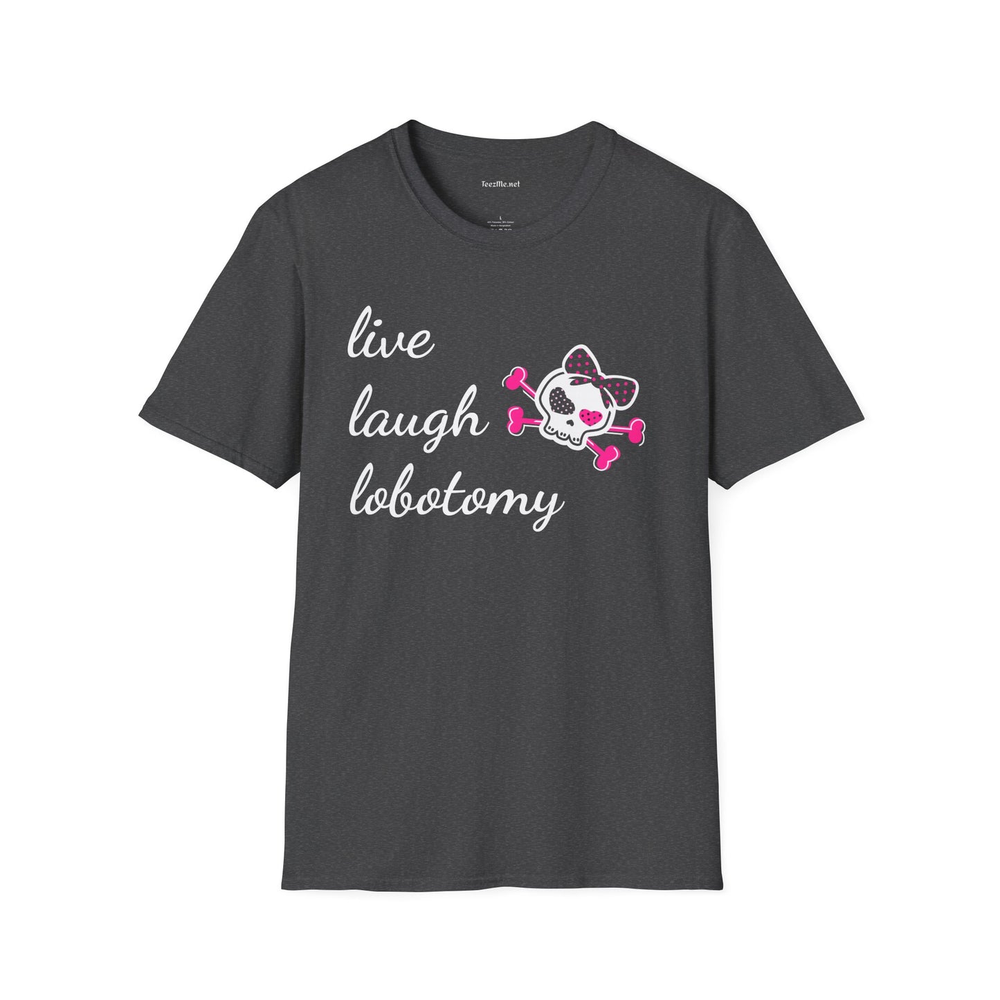 Live Laugh Lobotomy2 Unisex Softstyle T-Shirt 100% Cotton Graphic