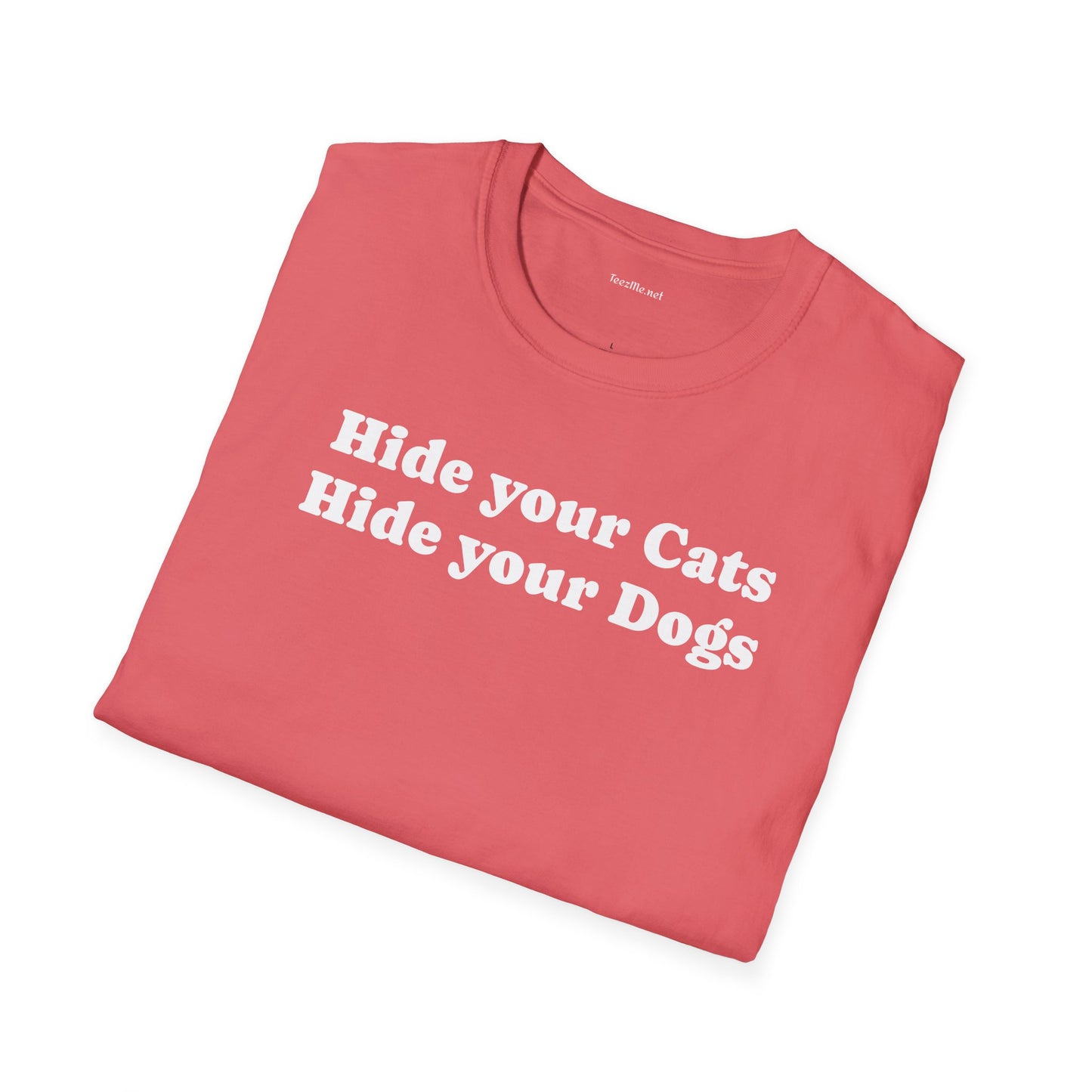 Hide your Cats & Dogs - Unisex Softstyle T-Shirt 100% Cotton Graphic