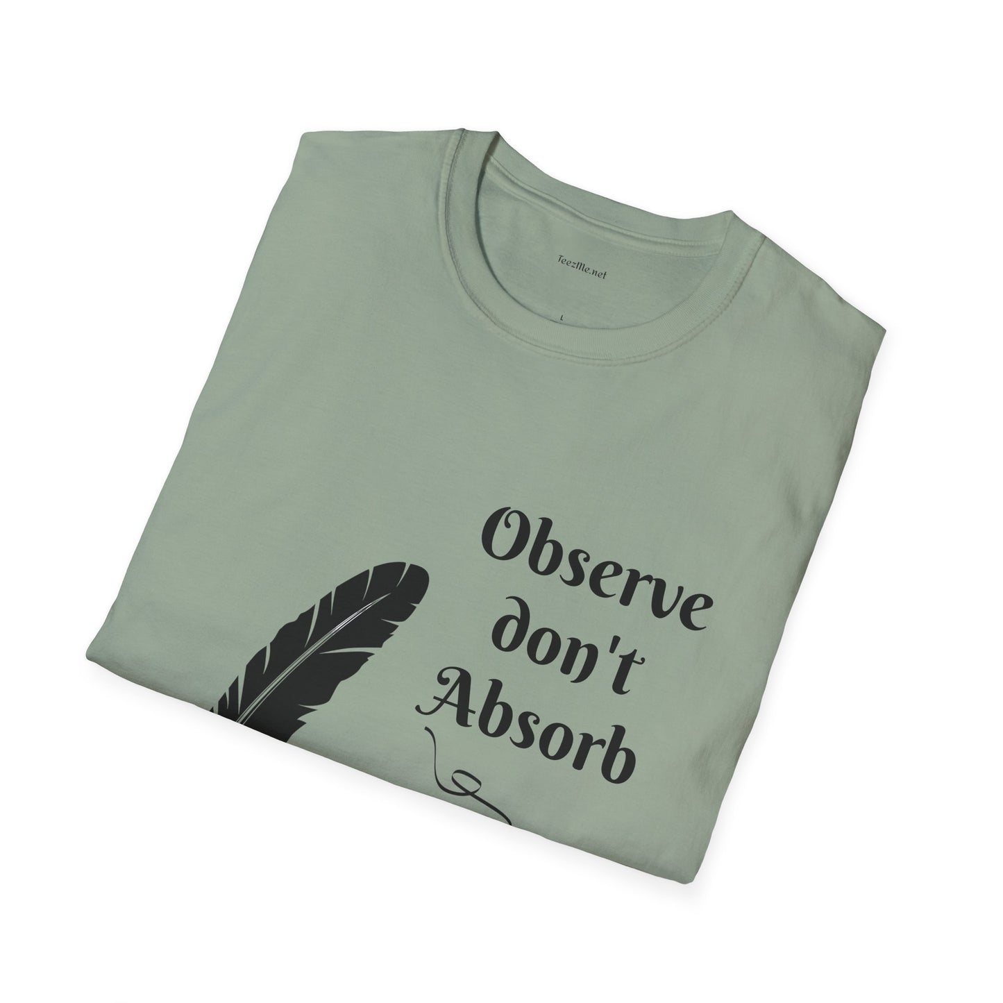 Observe don't Absorb- Unisex Softstyle T-Shirt 100% Cotton Graphic
