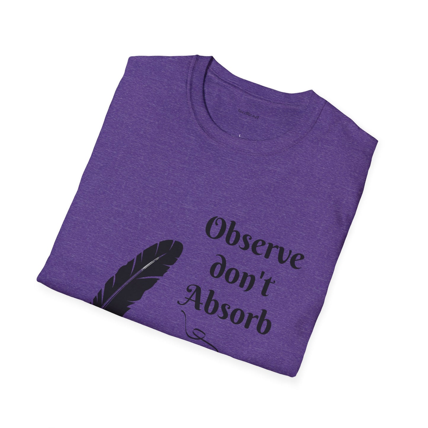 Observe don't Absorb- Unisex Softstyle T-Shirt 100% Cotton Graphic