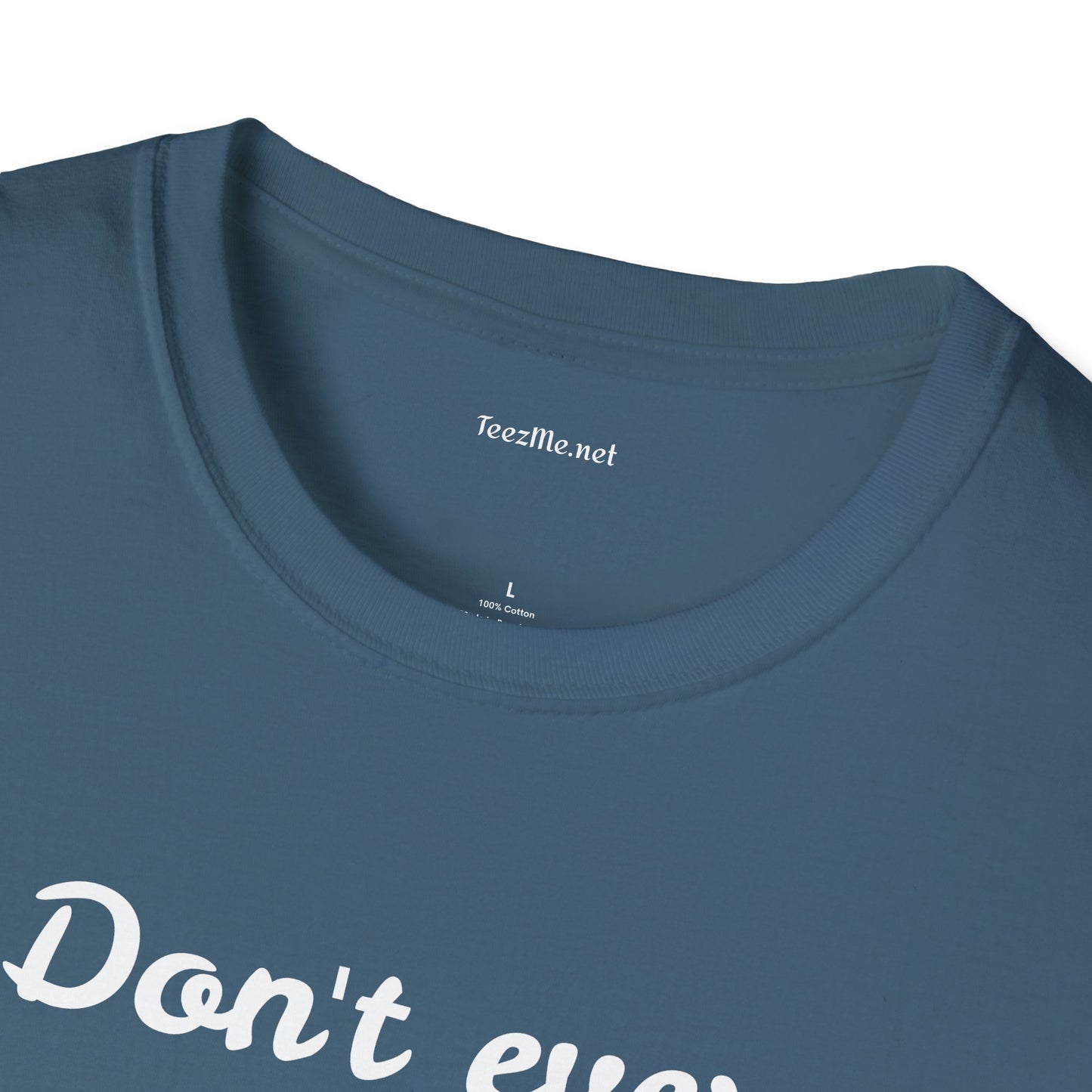 Don't ever give UP!! - Unisex Softstyle T-Shirt 100% Cotton Graphic