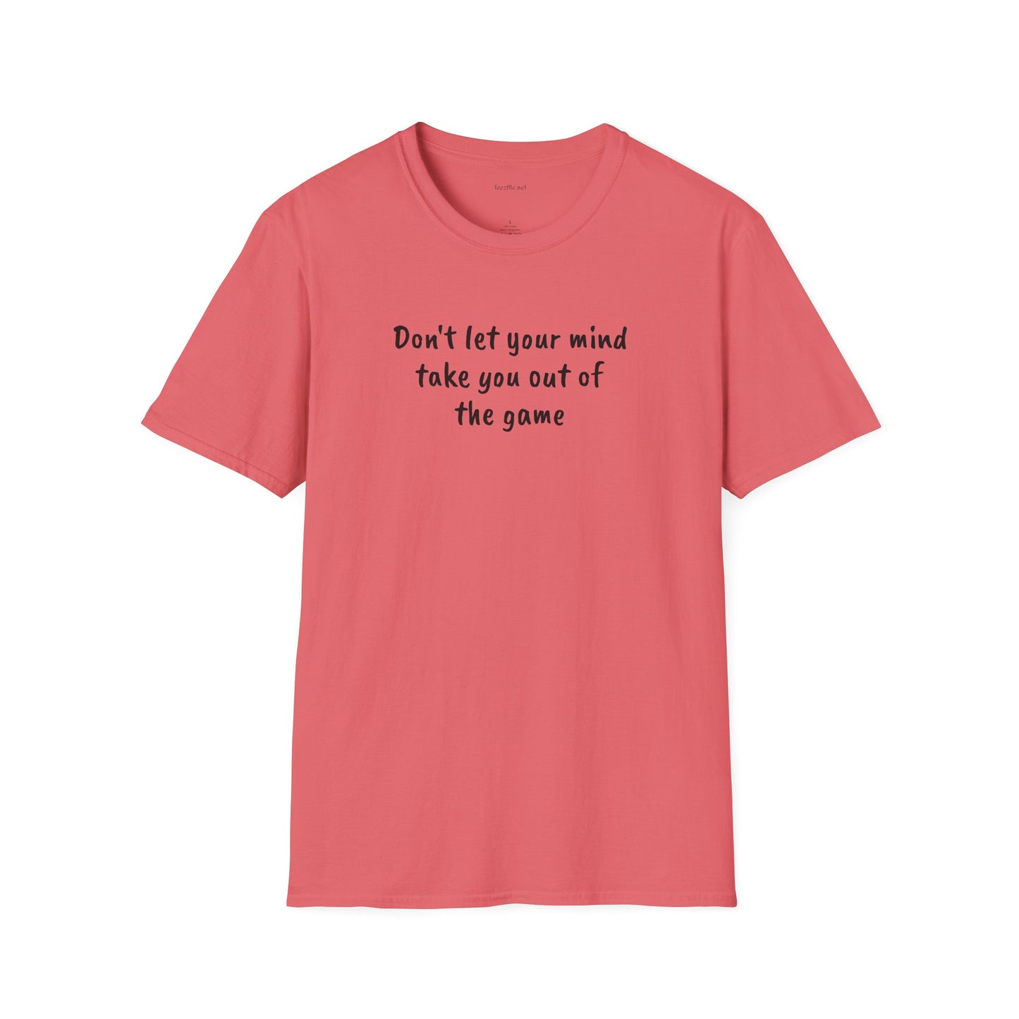 Don't let your mind take you out of the game - Unisex Softstyle T-Shirt 100% Cotton Graphic