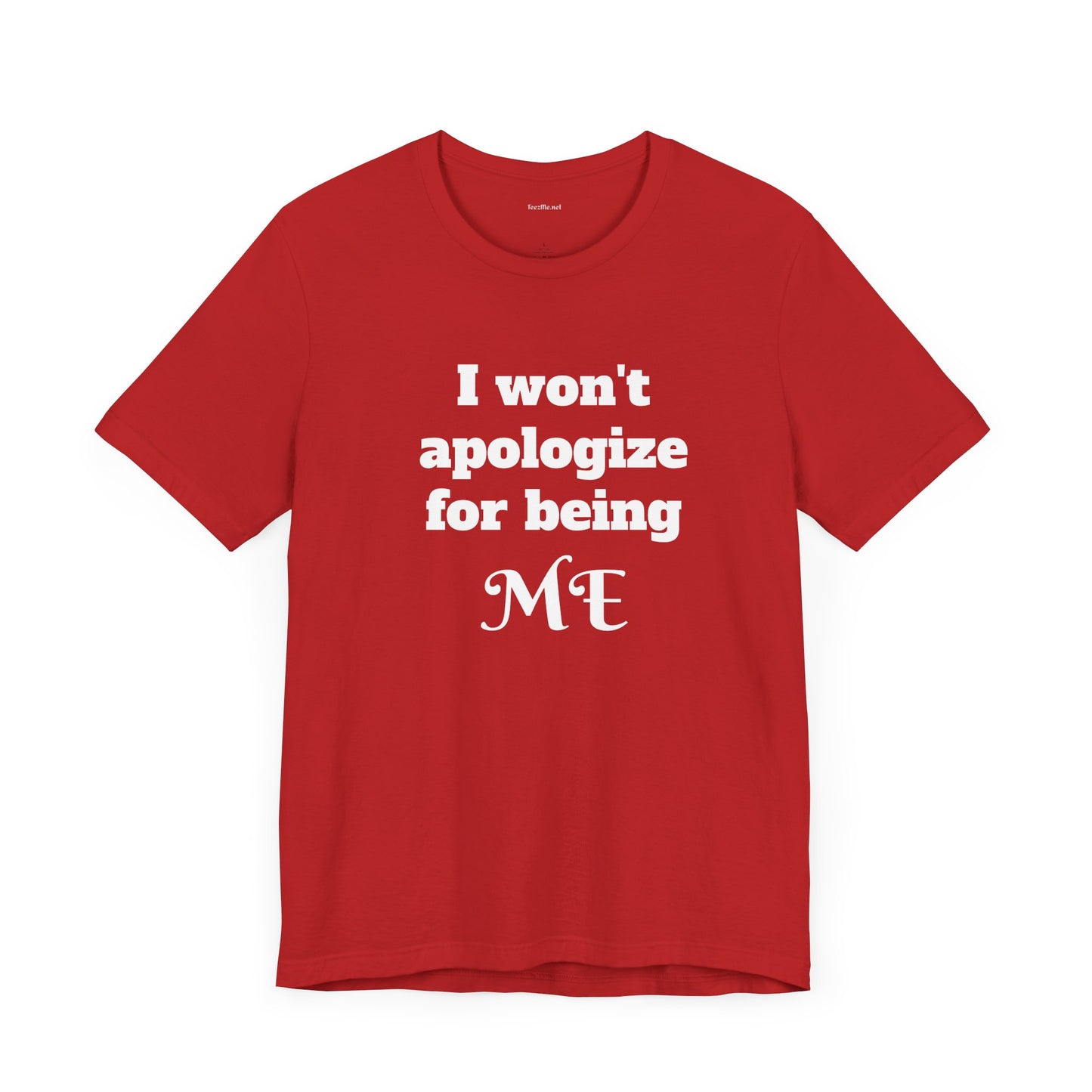 I won't apologize for being ME - Unisex Jersey Short Sleeve Tee