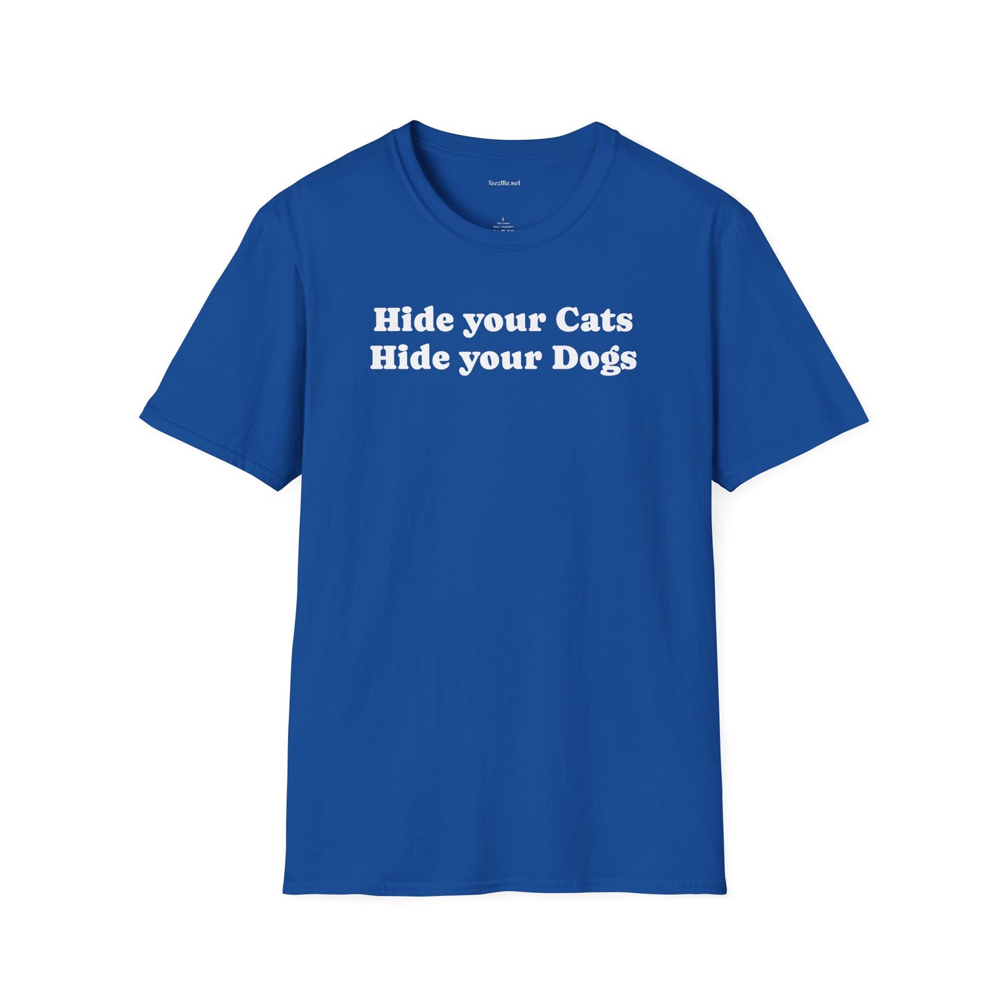 Hide your Cats & Dogs - Unisex Softstyle T-Shirt 100% Cotton Graphic