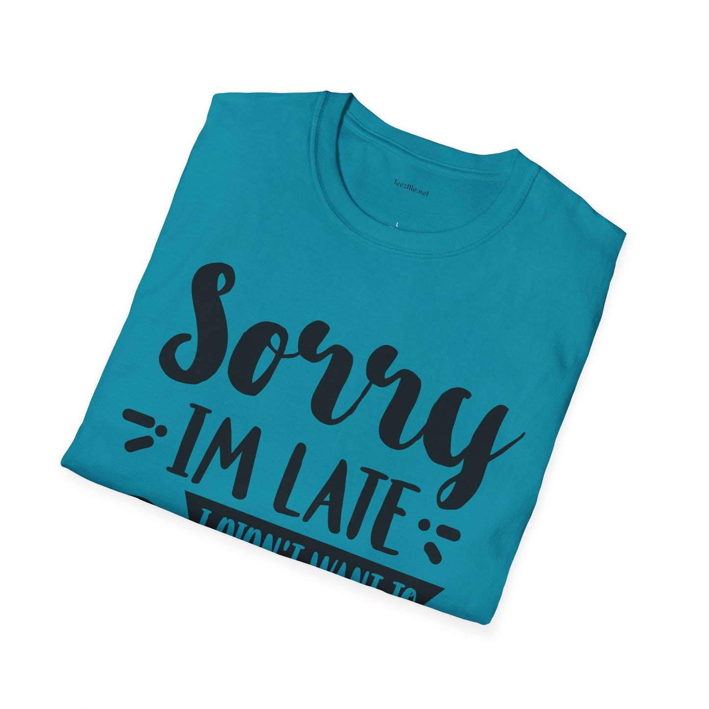Sorry I'm late - Unisex Softstyle T-Shirt 100% Cotton Graphic