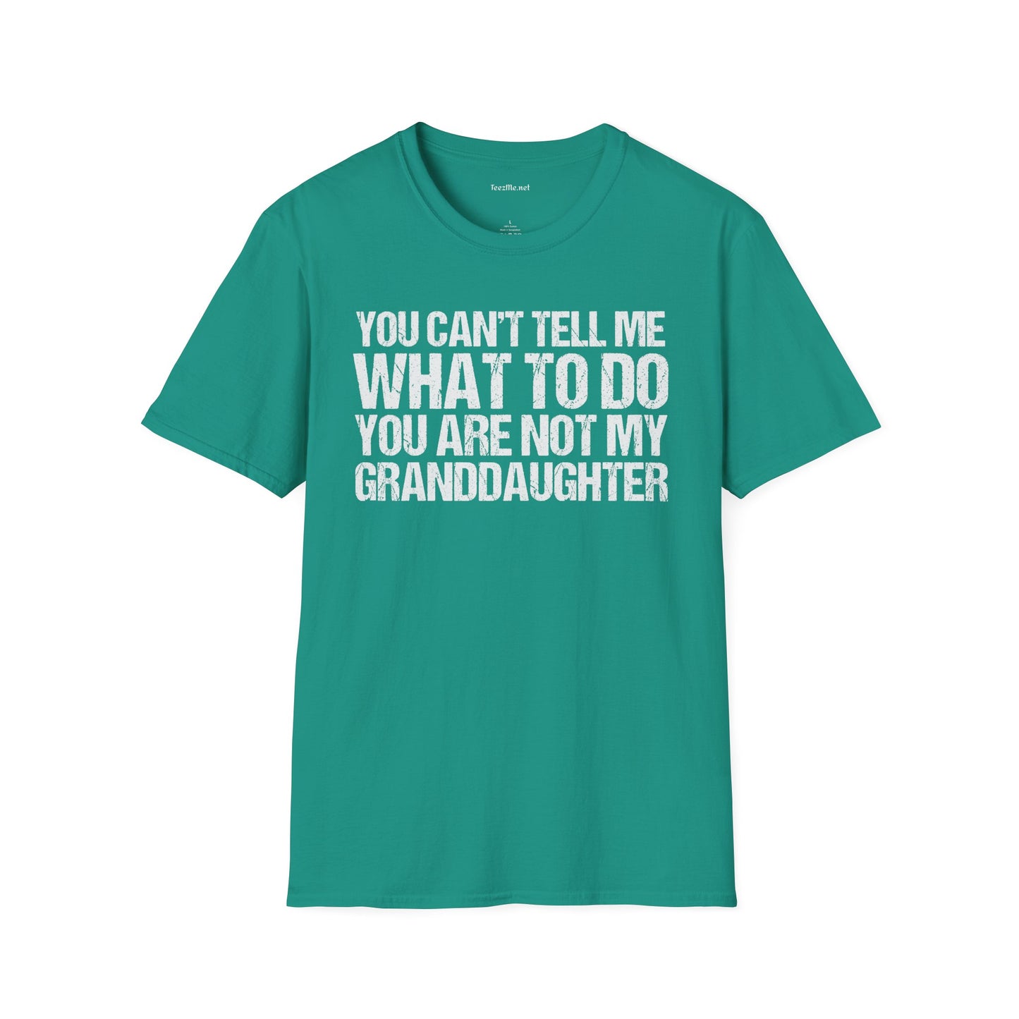 You Are Not My Granddaughter Unisex Softstyle T-Shirt 100% Cotton Graphic