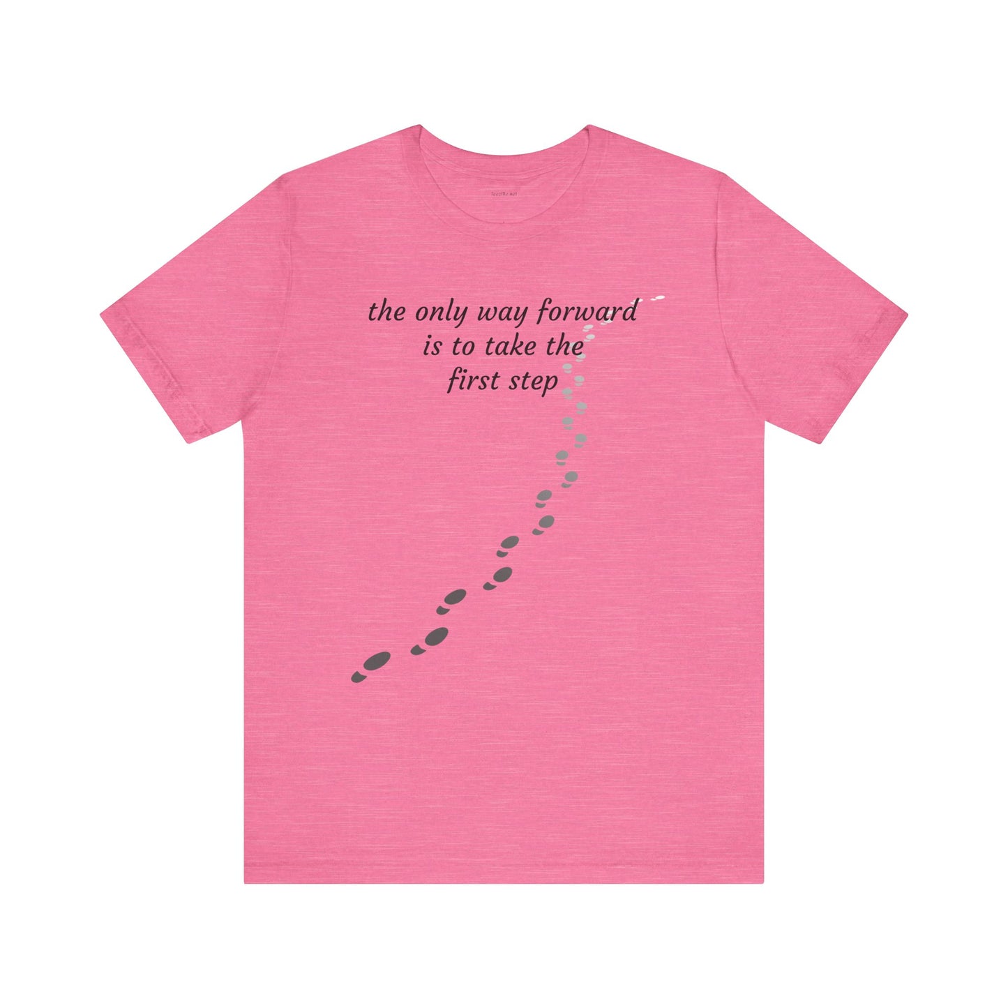 The only way forward is to take the first step - Unisex Jersey Short Sleeve Tee