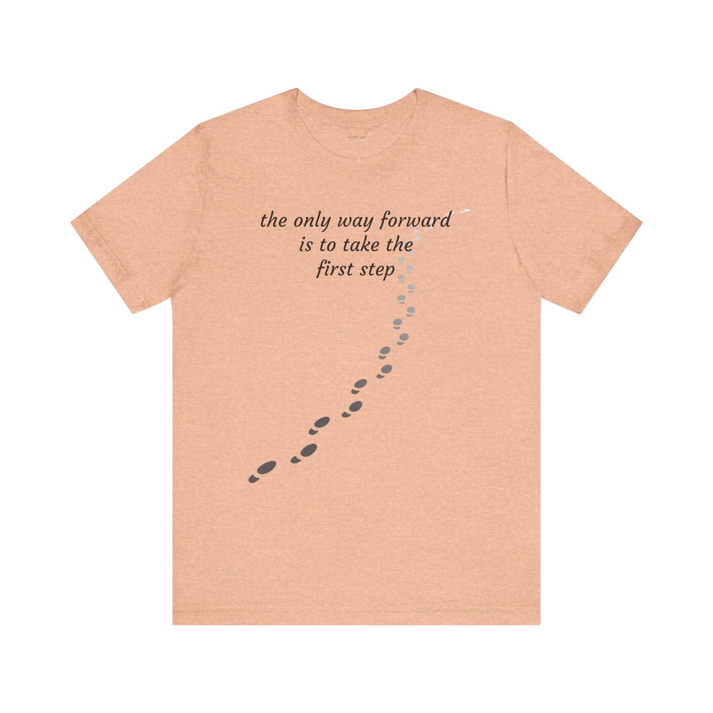 The only way forward is to take the first step - Unisex Jersey Short Sleeve Tee