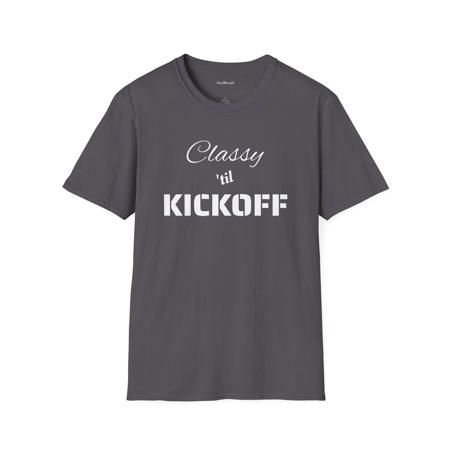 Classy 'til KICKOFF Unisex Softstyle T-Shirt 100% Cotton Graphic