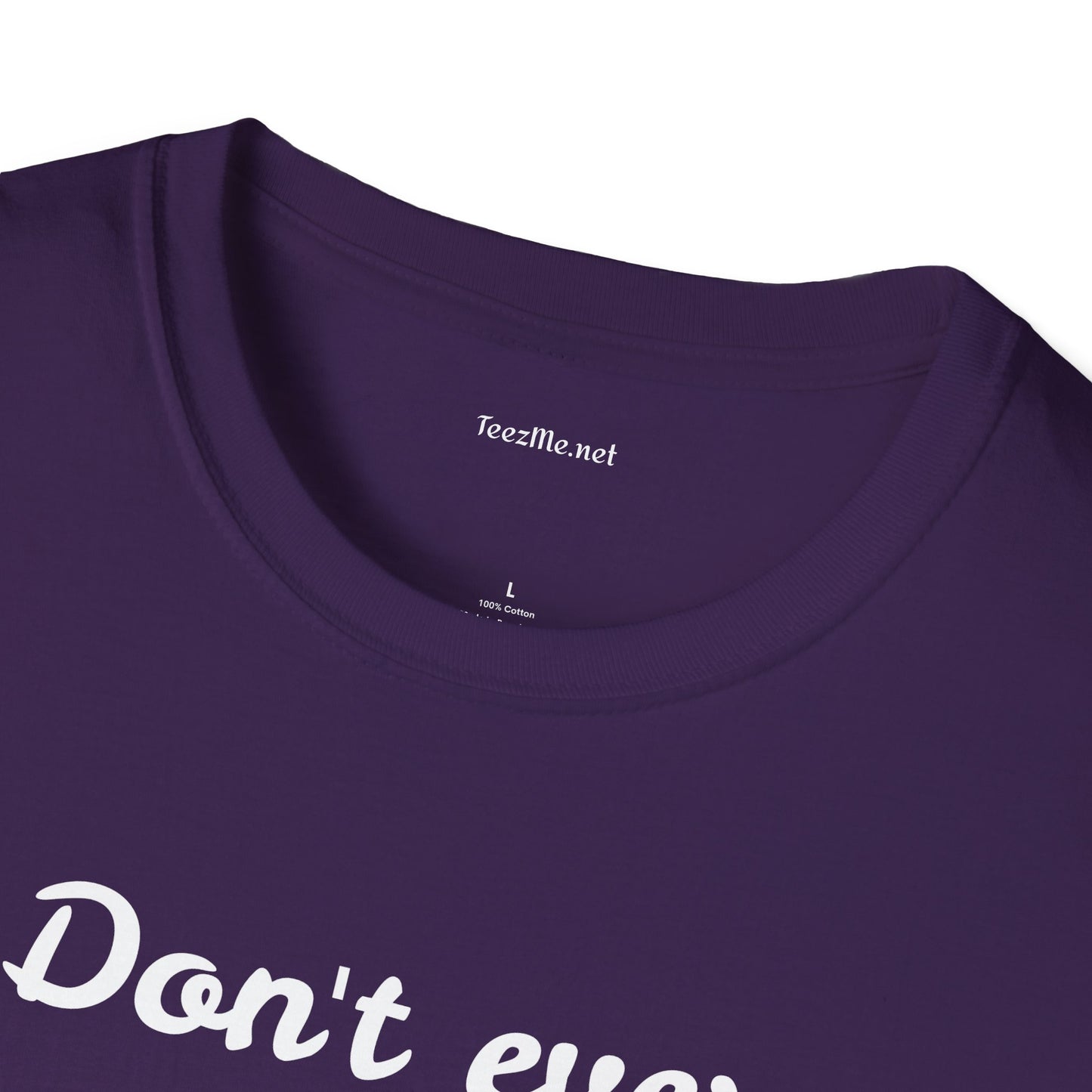 Don't ever give UP!! - Unisex Softstyle T-Shirt 100% Cotton Graphic