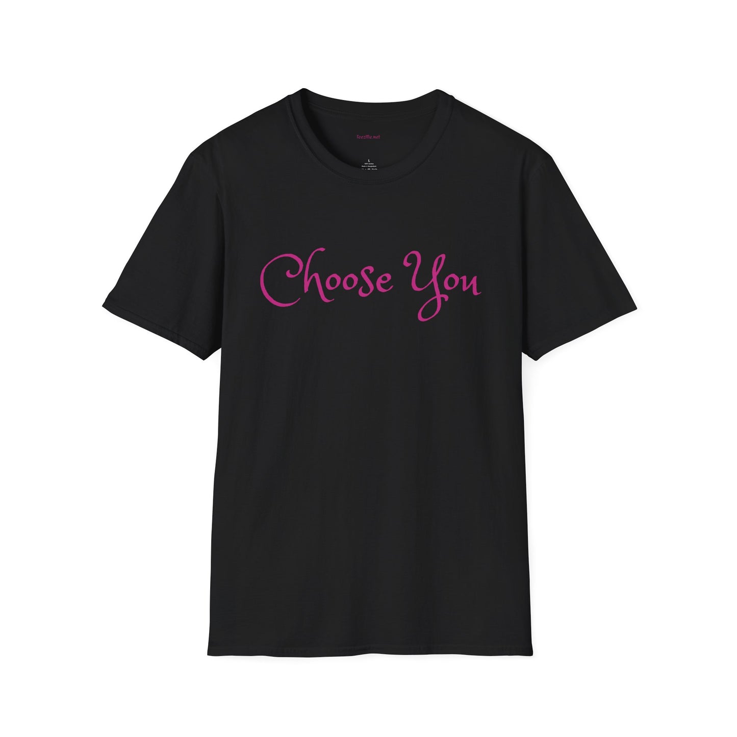 Choose You - Unisex Softstyle T-Shirt 100% Cotton Graphic