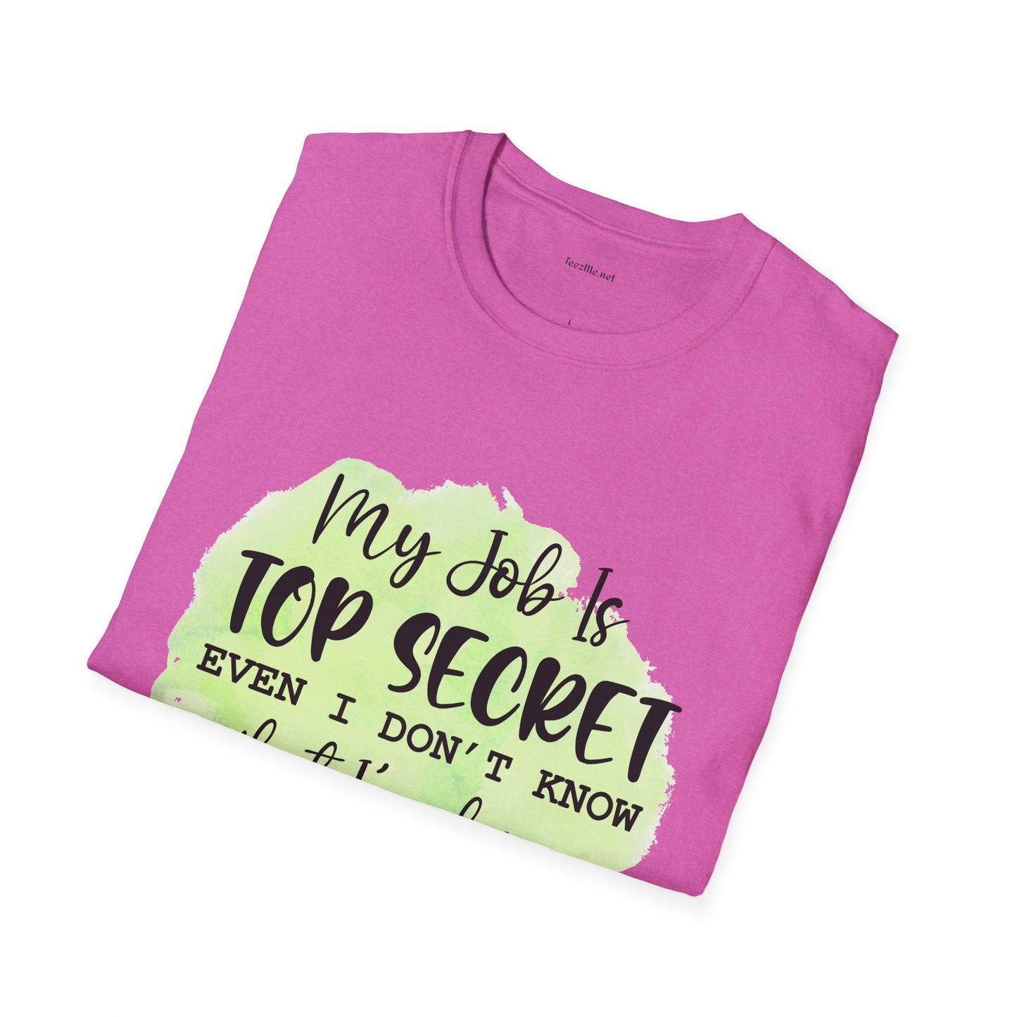 My job is Top Secret  - Unisex Softstyle T-Shirt 100% Cotton Graphic