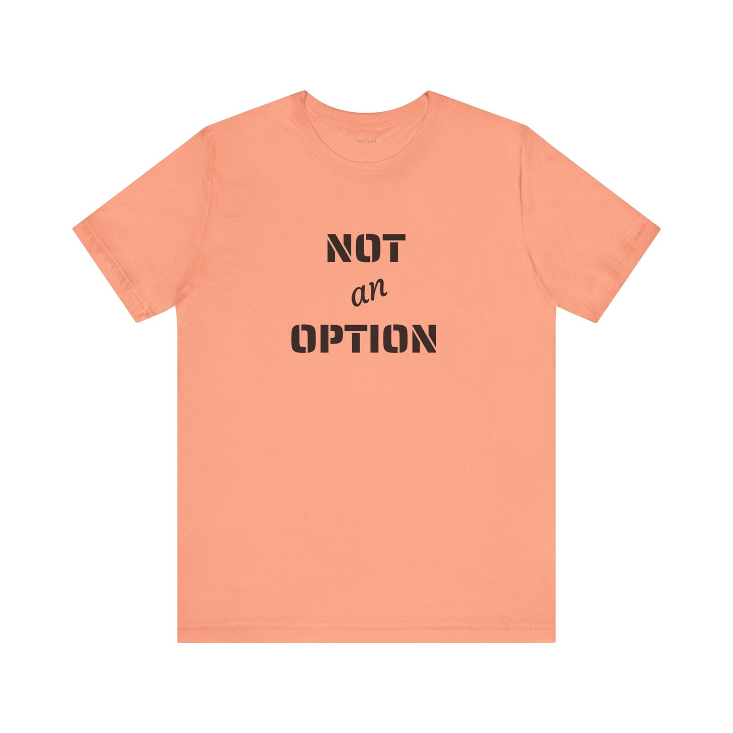 NOT an OPTION - Unisex Jersey Short Sleeve Tee