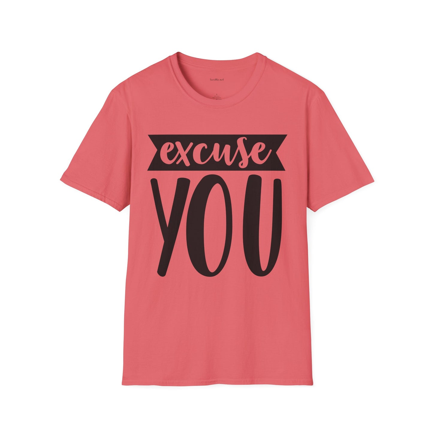 Excuse You - Unisex Softstyle T-Shirt I00% Cotton Graphic
