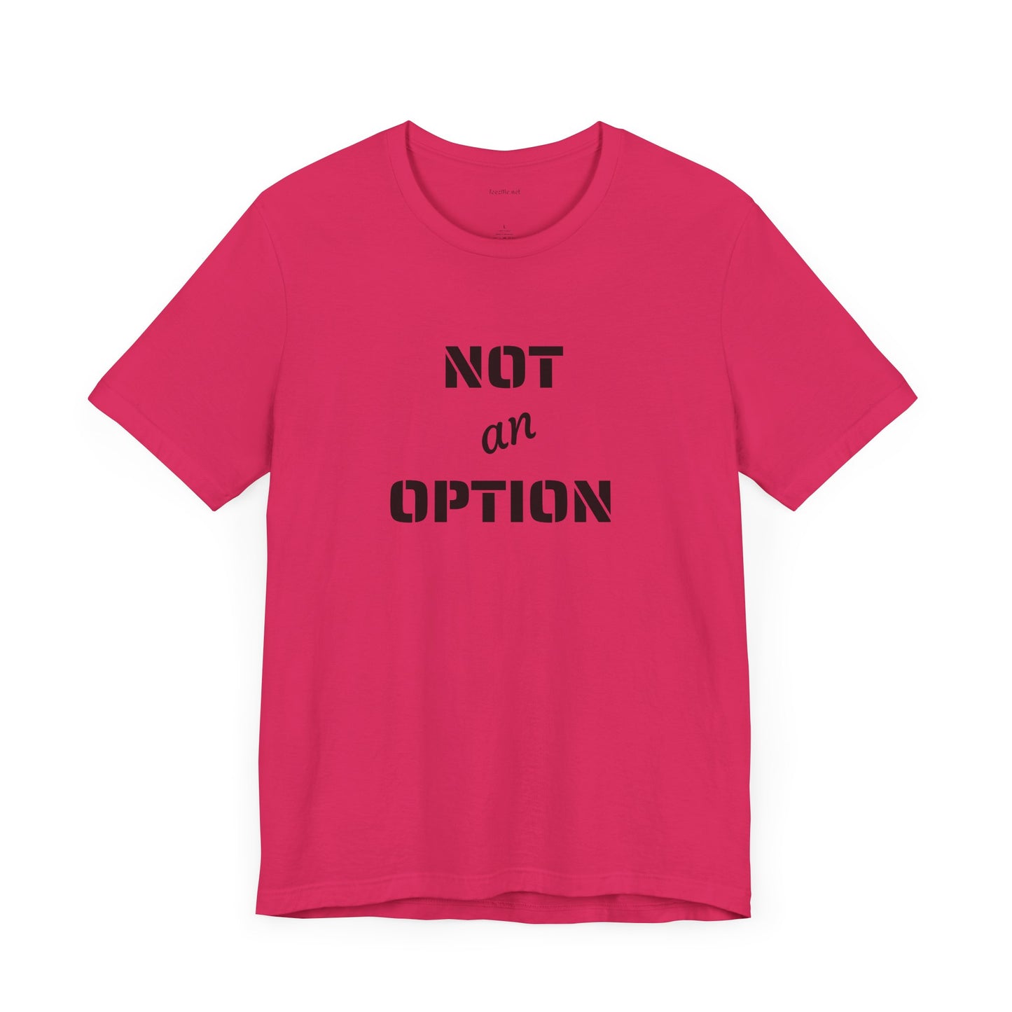 NOT an OPTION - Unisex Jersey Short Sleeve Tee