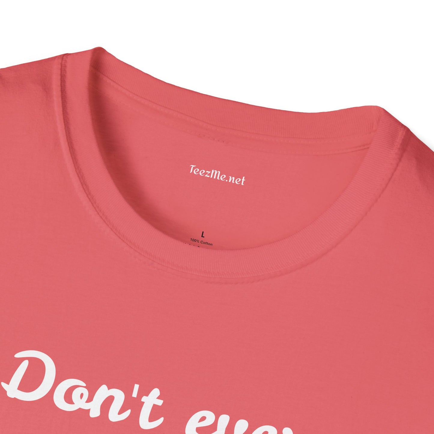 Don't ever give UP!! - Unisex Softstyle T-Shirt 100% Cotton Graphic