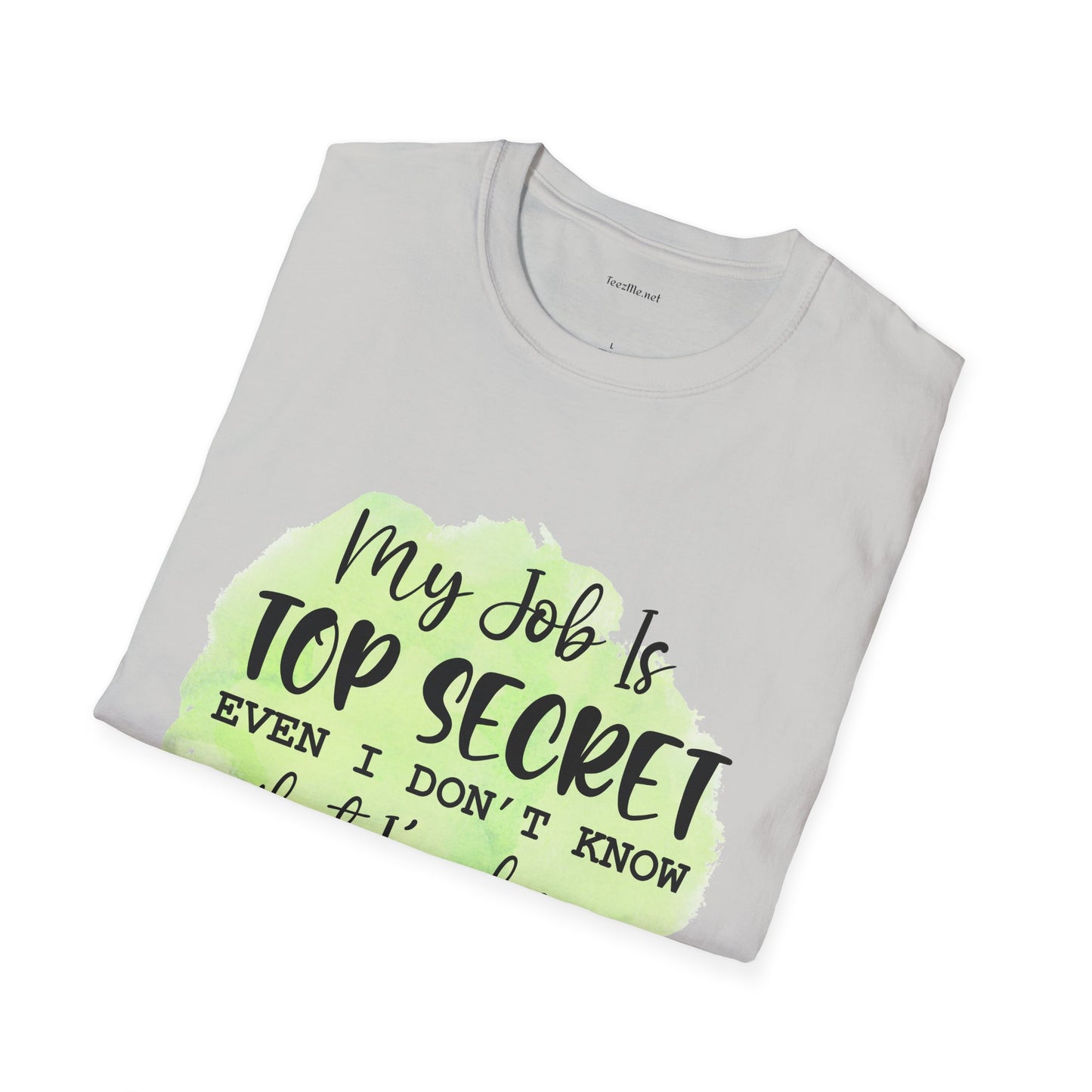 My job is Top Secret  - Unisex Softstyle T-Shirt 100% Cotton Graphic