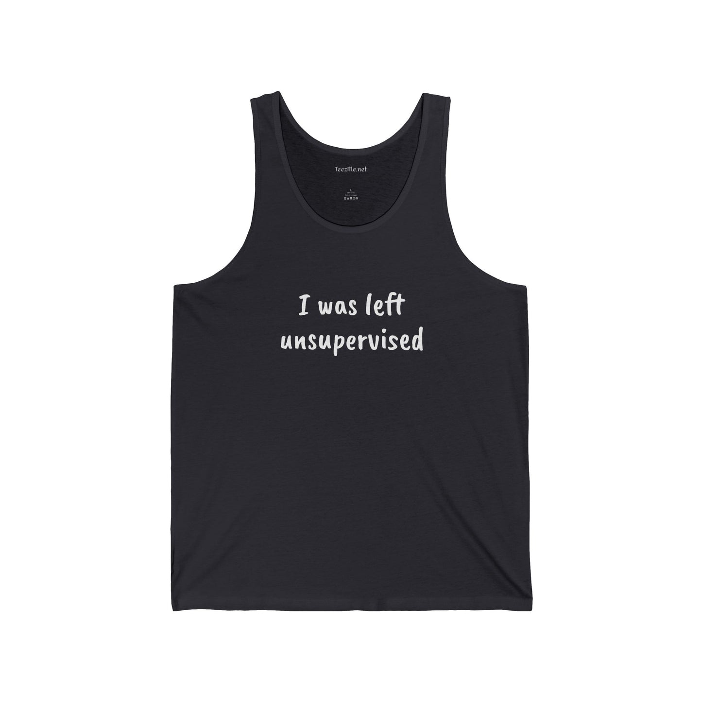 I was left unsupervised - Unisex Jersey Tank