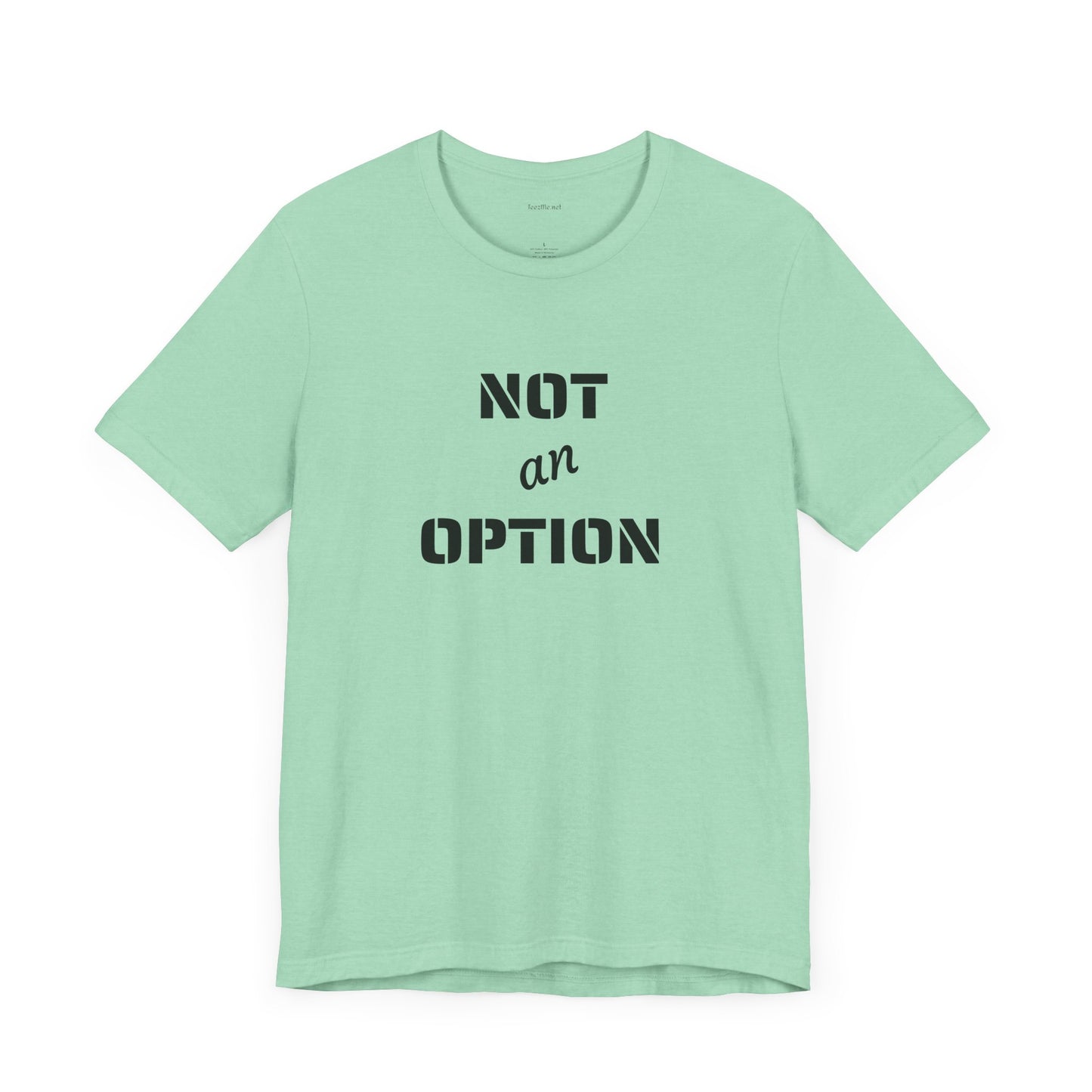 NOT an OPTION - Unisex Jersey Short Sleeve Tee
