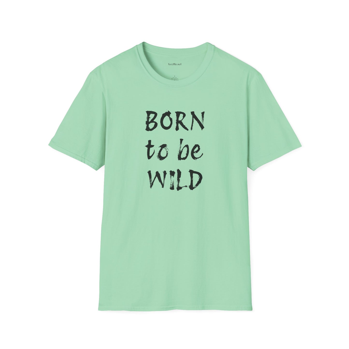 Born to be Wild - Unisex Softstyle T-Shirt 100% Cotton Graphic