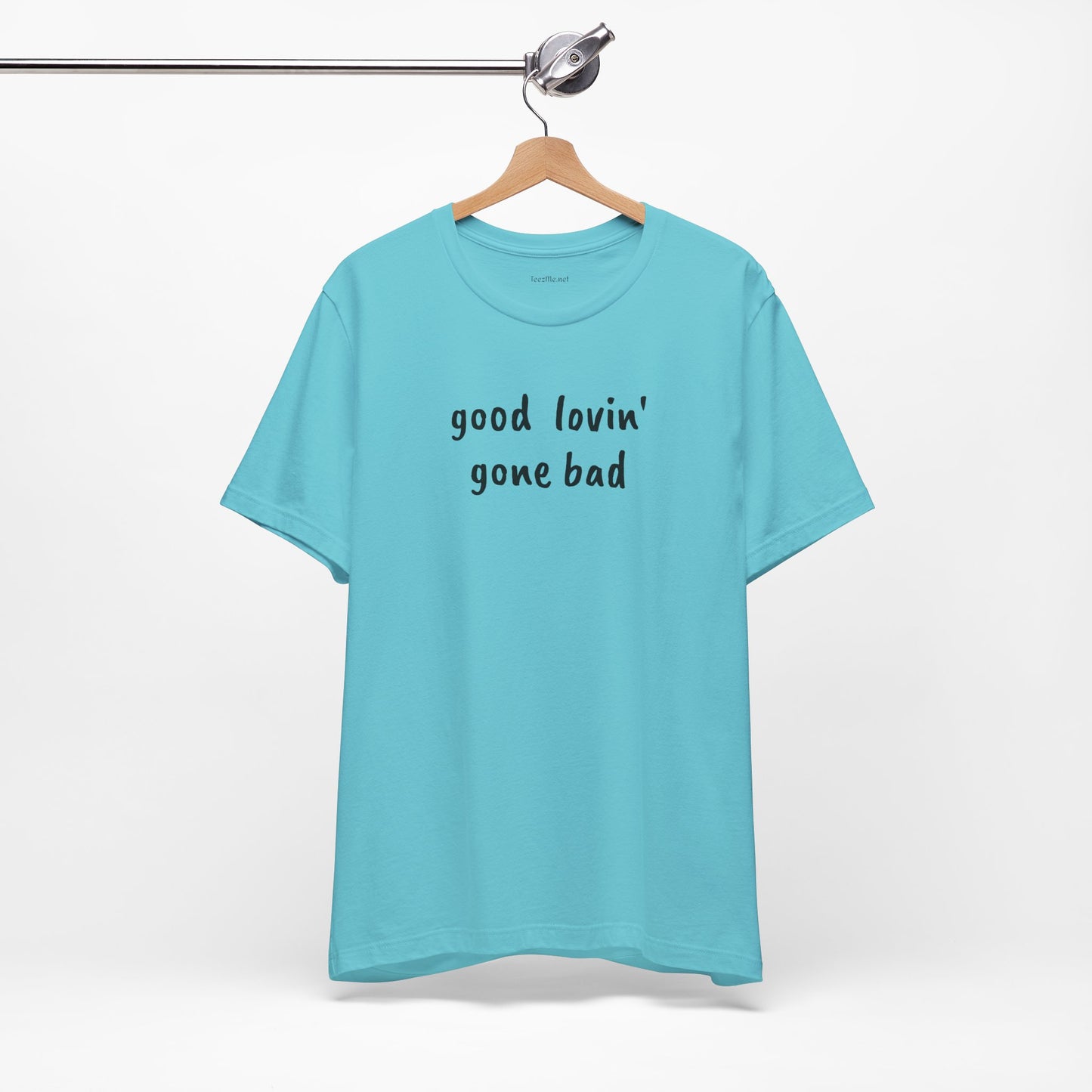 Good lovin' gone bad - Unisex Jersey Short Sleeve Tee