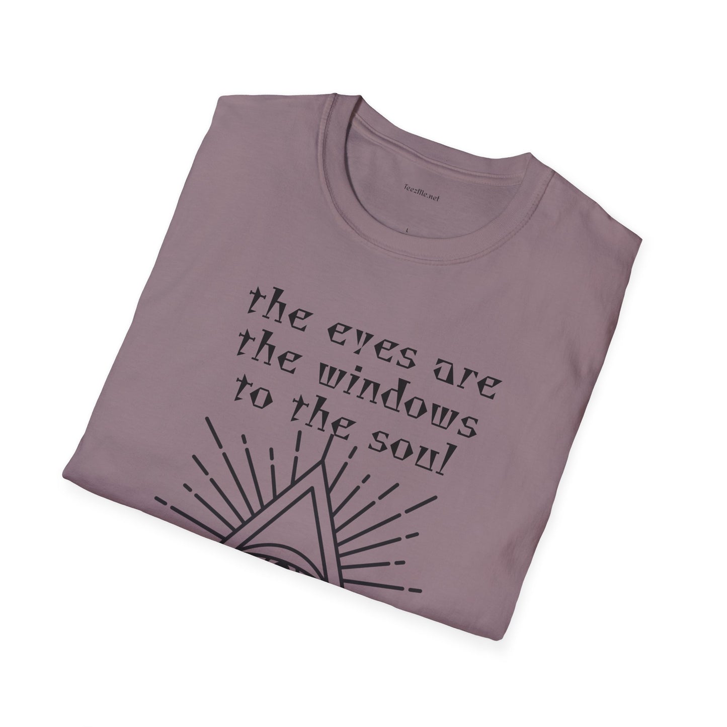 The eyes are the windows to the soul - Unisex Softstyle T-Shirt 100% Cotton Graphic