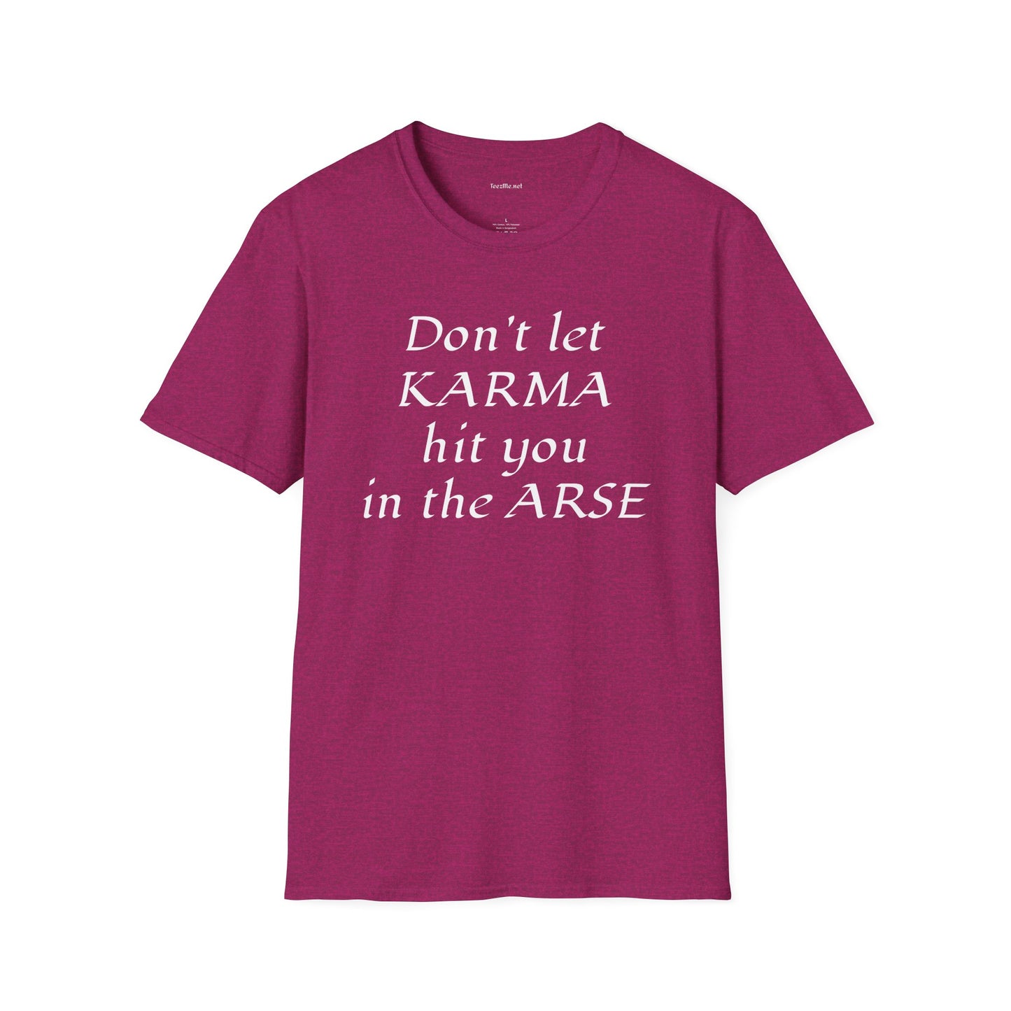 Don't let KARMA hit you in the ARSE - Unisex Softstyle T-Shirt 100% Cotton Graphic