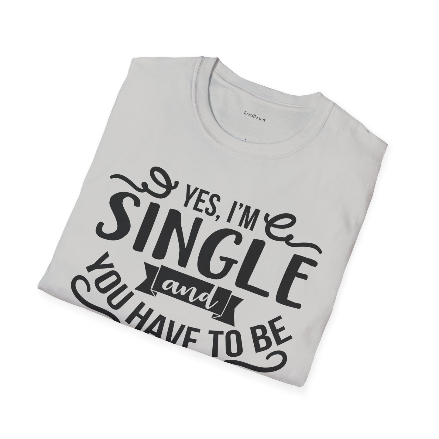 Yes, I'm Single  - Unisex Softstyle T-Shirt 100% Cotton Graphic