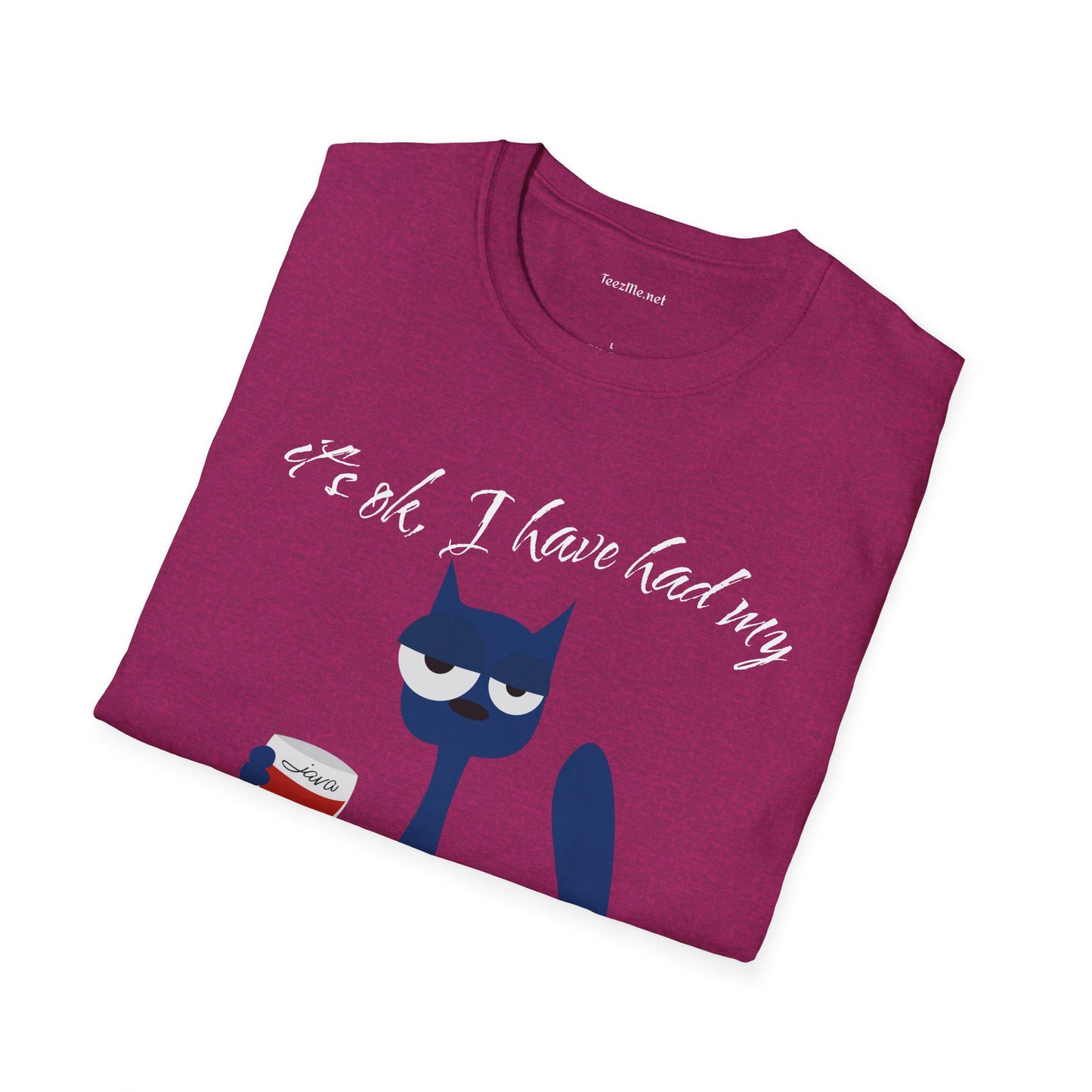 It's ok, I have had my - Unisex Softstyle T-Shirt 100% Cotton Graphic
