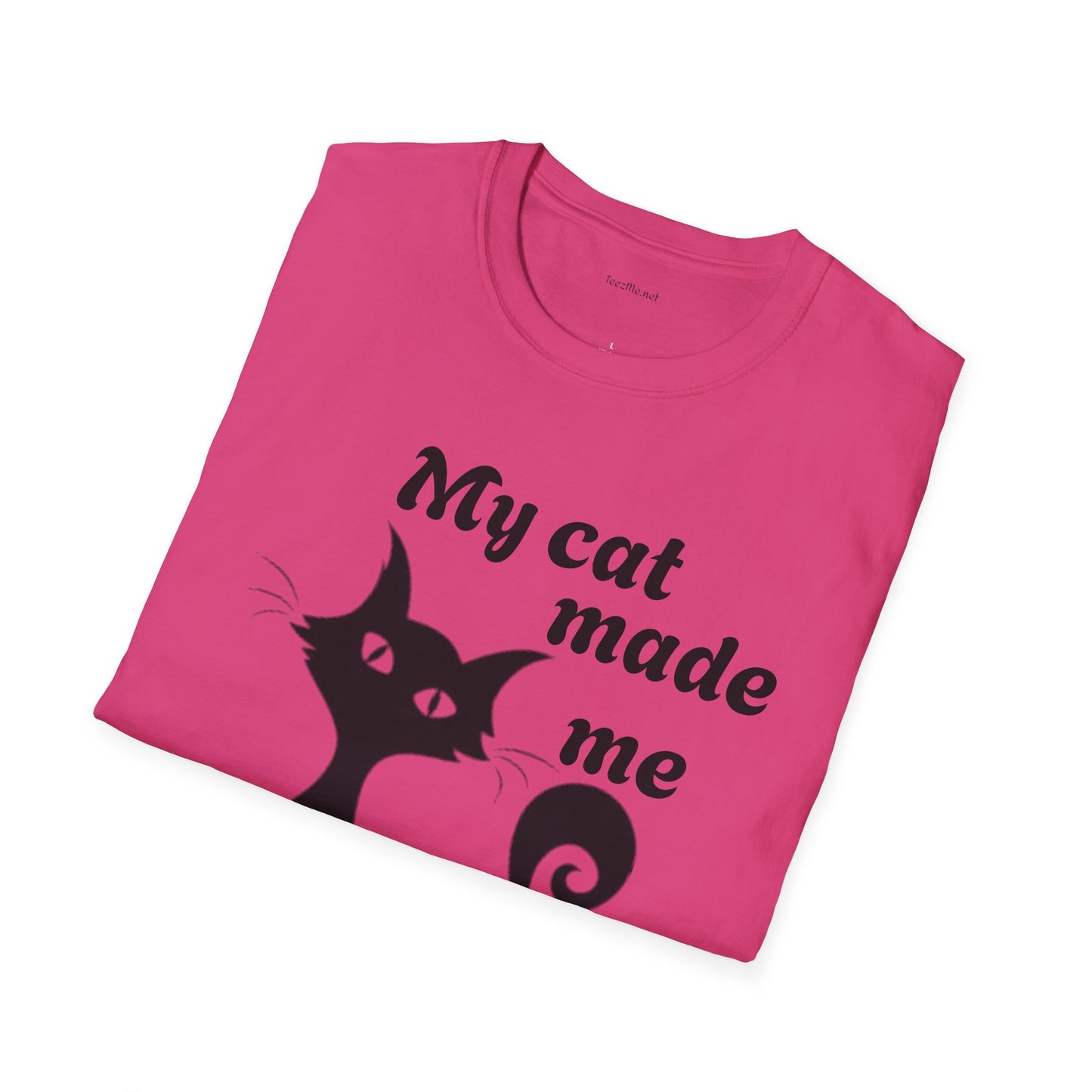 My cat made me do it - Unisex Softstyle T-Shirt 100% Cotton Graphic