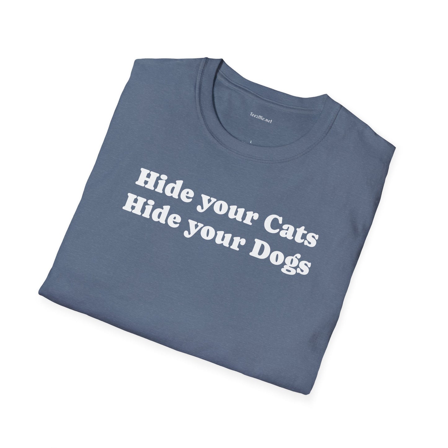 Hide your Cats & Dogs - Unisex Softstyle T-Shirt 100% Cotton Graphic