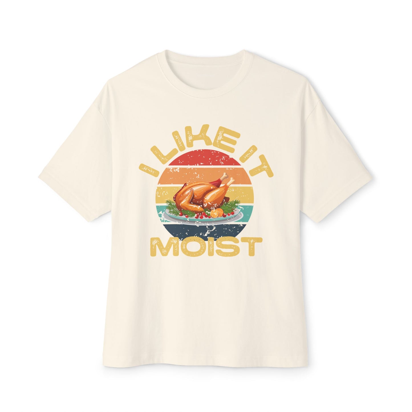 I Like It Moist Unisex Oversized Boxy Tee