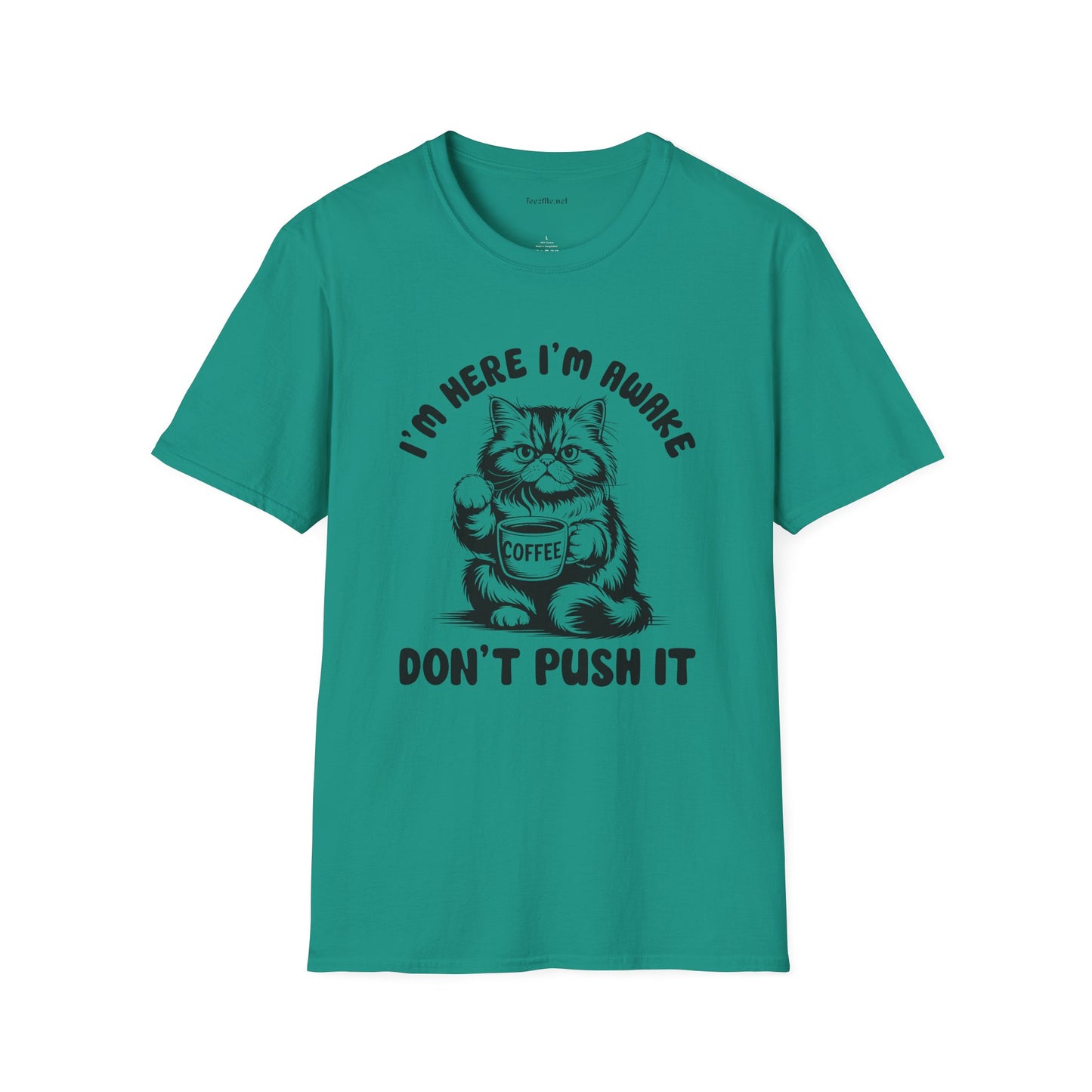 I'm Here I'm Awake- Unisex Softstyle T-Shirt 100% Cotton Graphic
