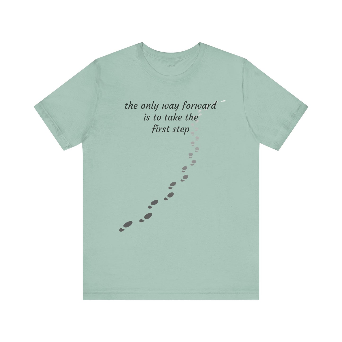 The only way forward is to take the first step - Unisex Jersey Short Sleeve Tee