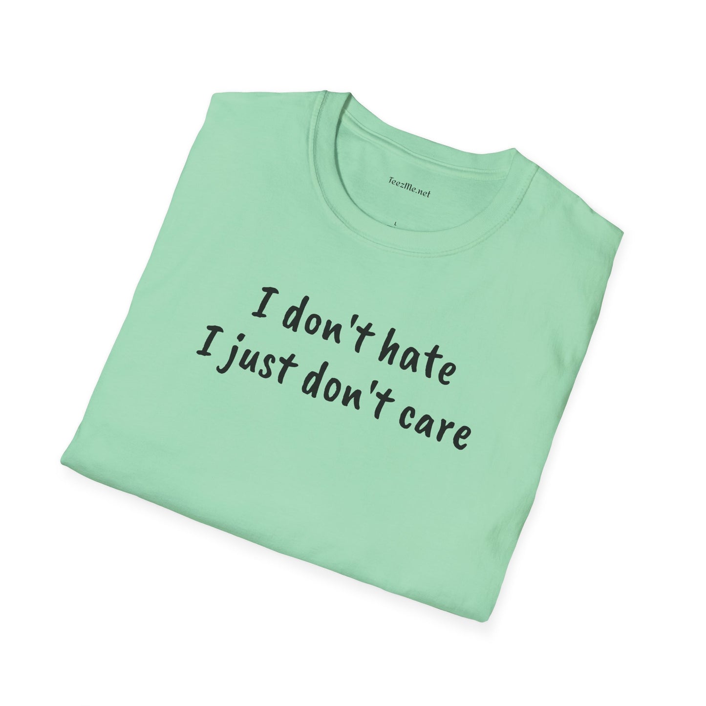 I don't hate - Unisex Softstyle T-Shirt 100% Cotton Graphic