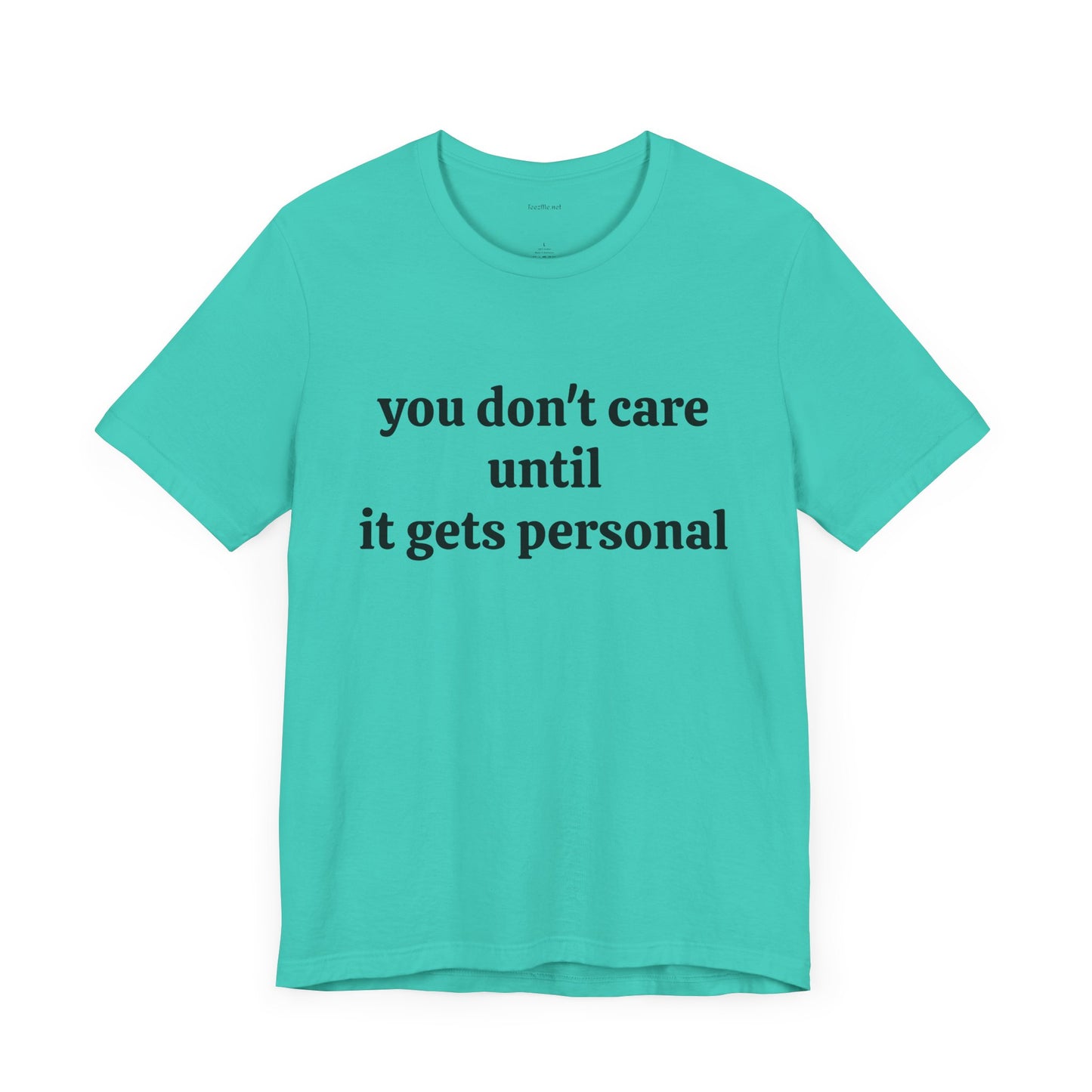 You don't care until it gets personal - Unisex Jersey Short Sleeve Tee