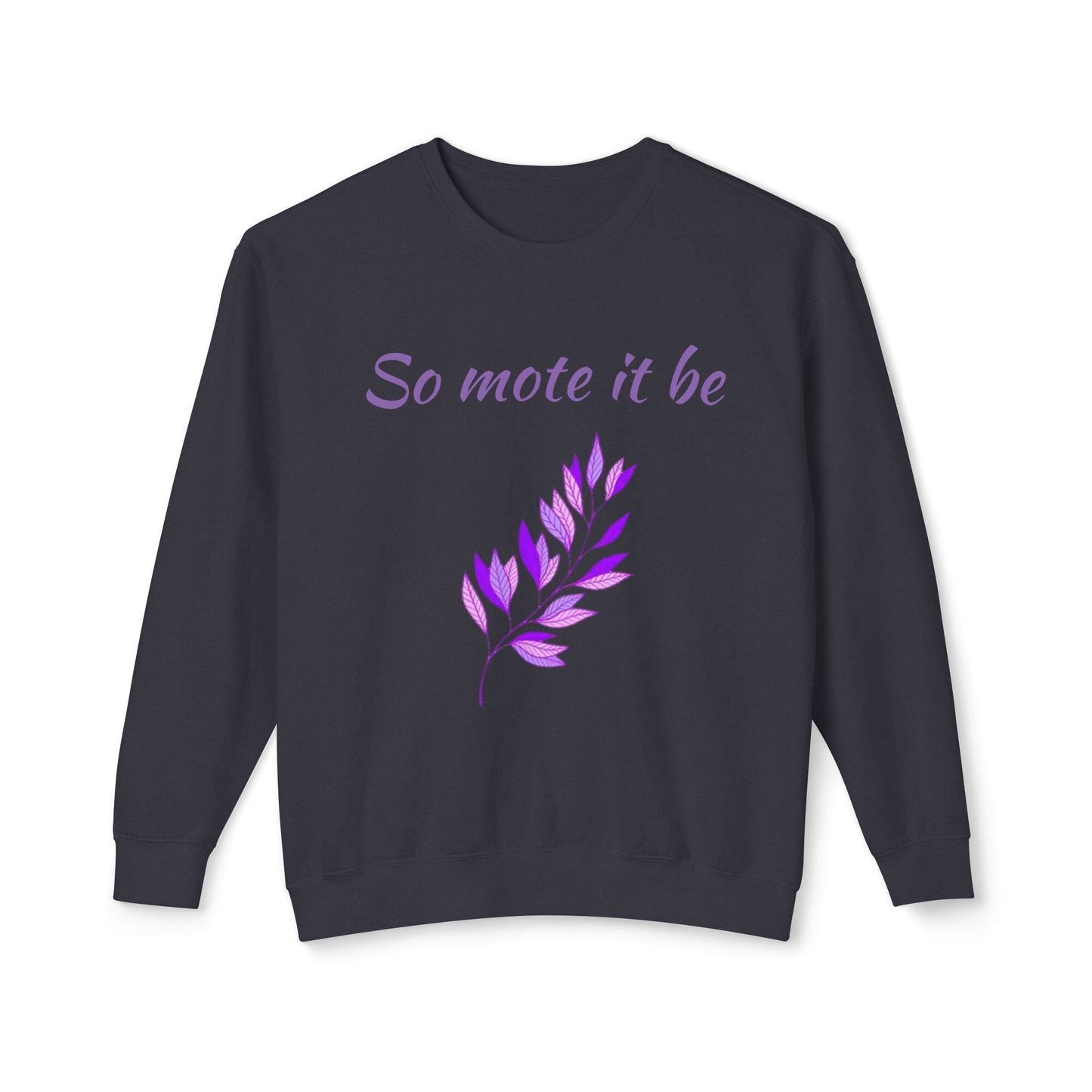 So mote it be - Unisex Lightweight Crewneck Sweatshirt
