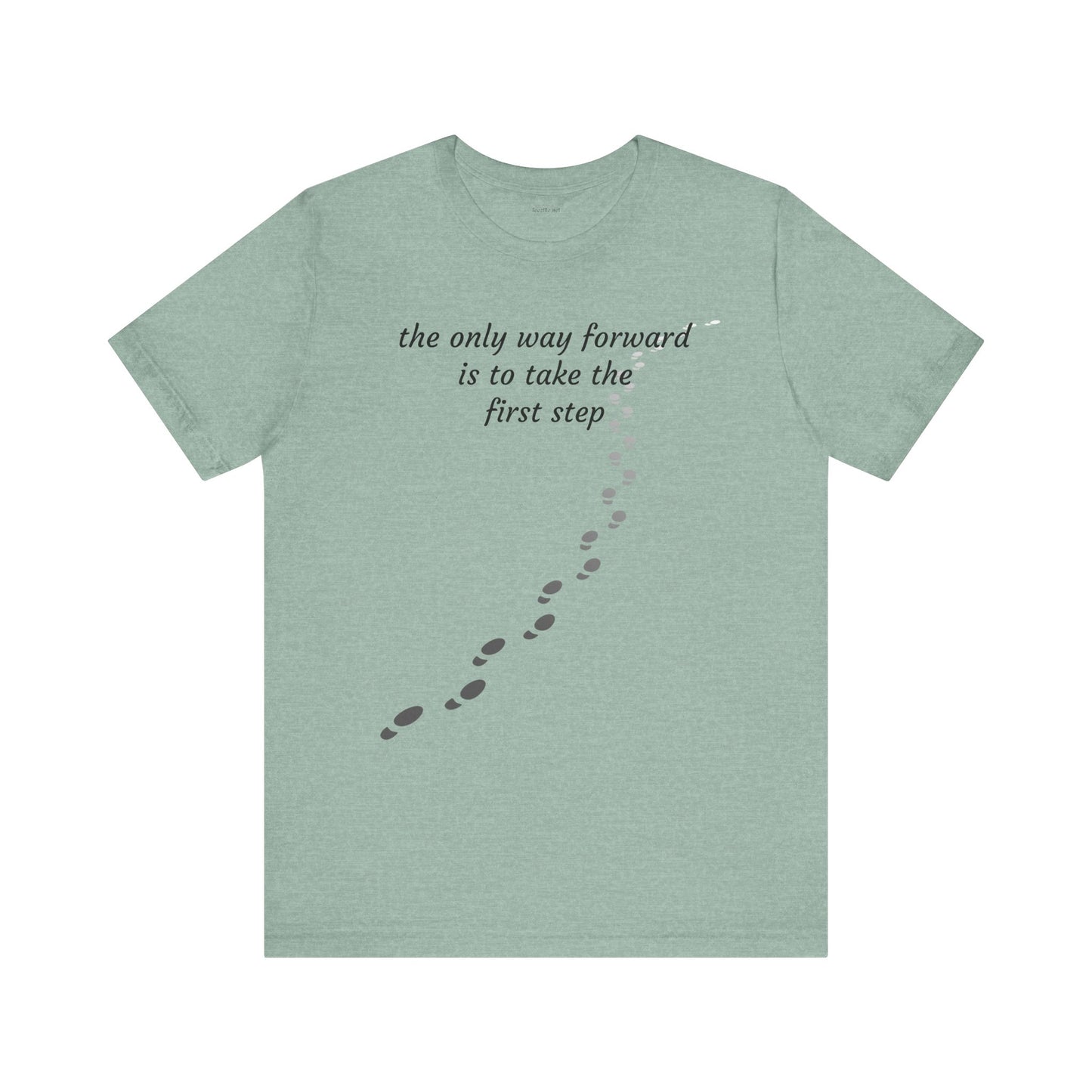 The only way forward is to take the first step - Unisex Jersey Short Sleeve Tee