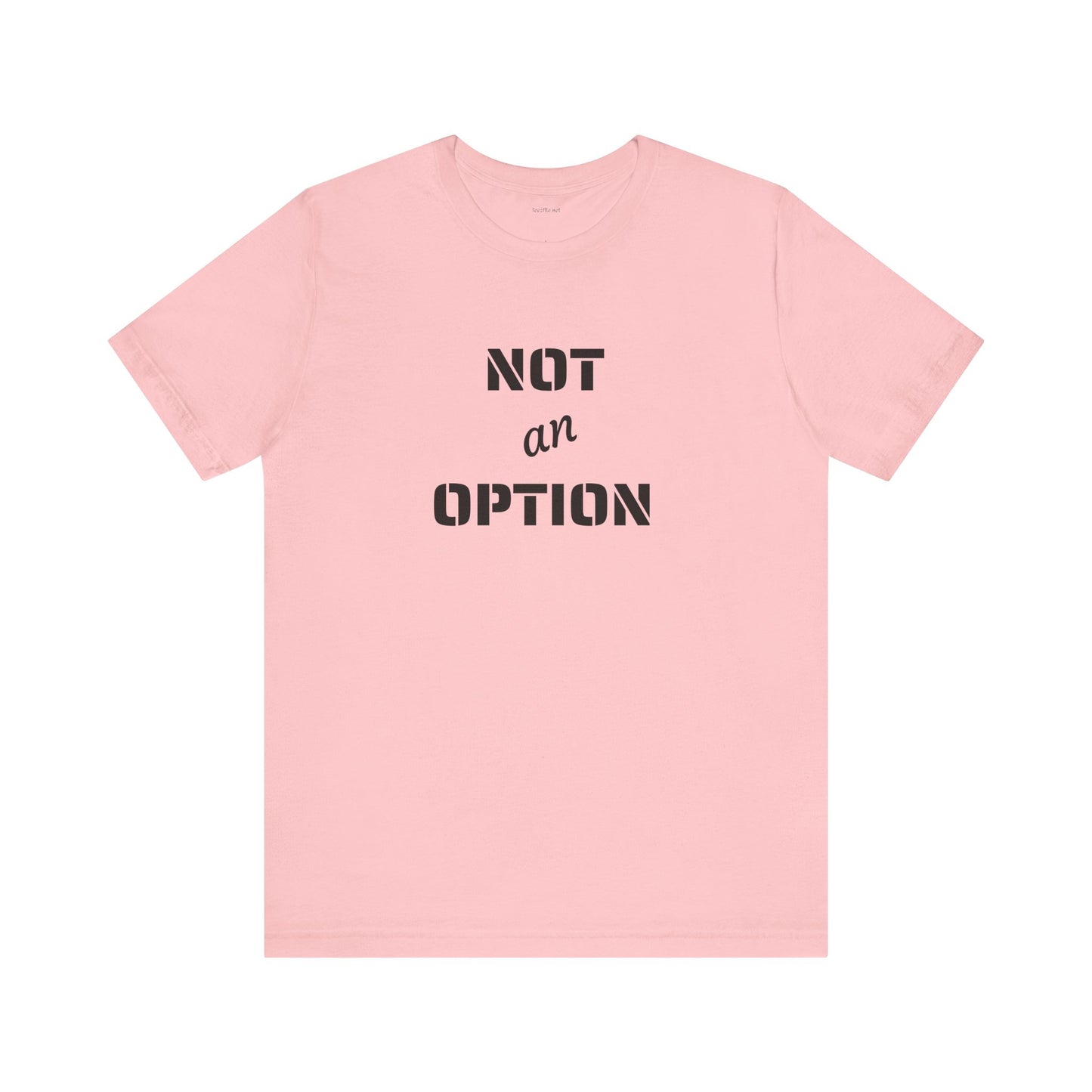 NOT an OPTION - Unisex Jersey Short Sleeve Tee