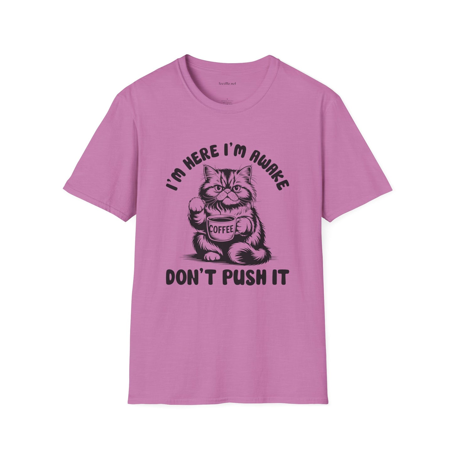 I'm Here I'm Awake- Unisex Softstyle T-Shirt 100% Cotton Graphic