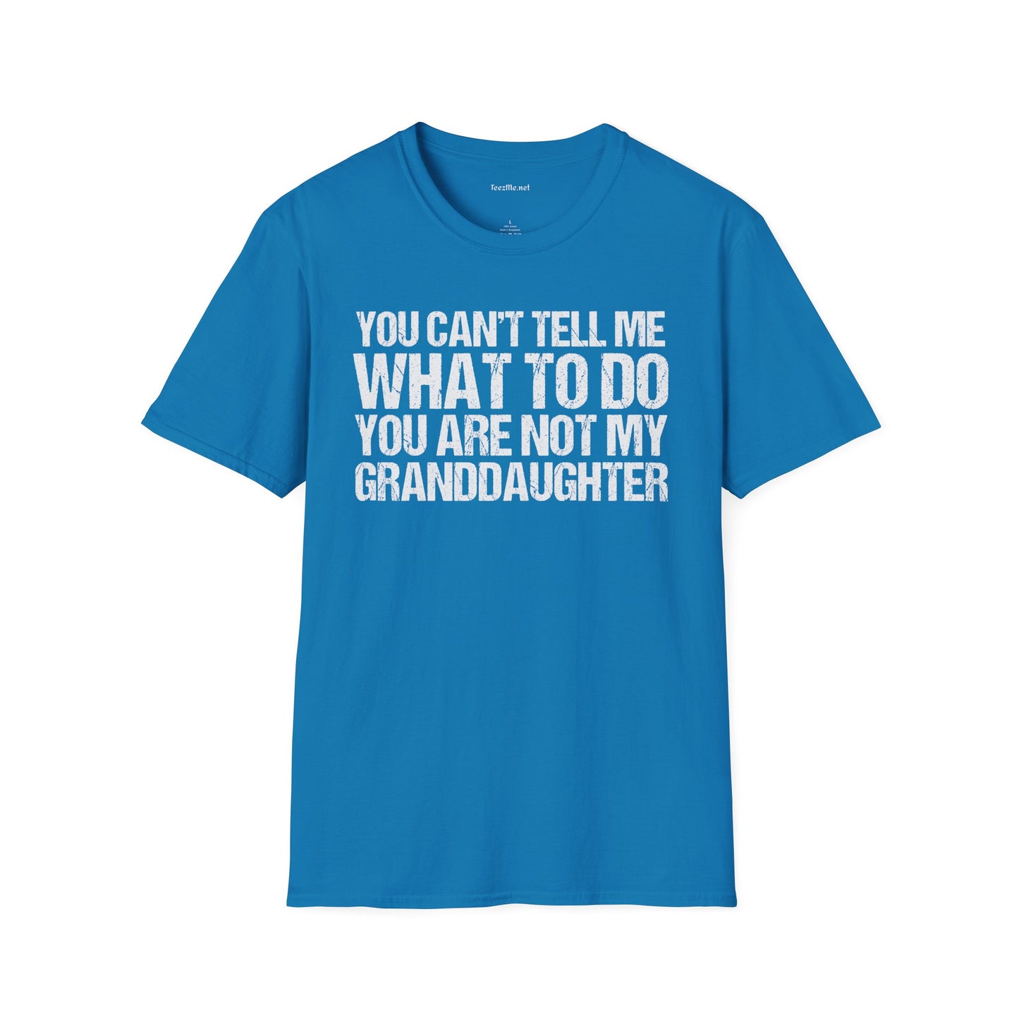 You Are Not My Granddaughter Unisex Softstyle T-Shirt 100% Cotton Graphic