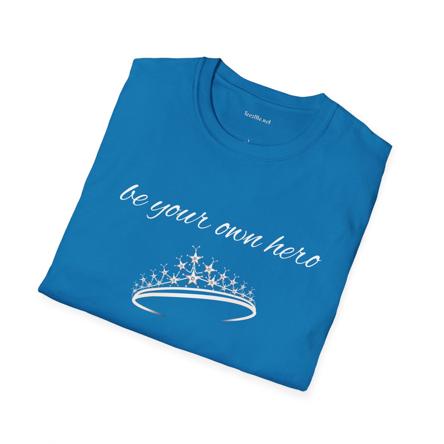 Be Your Own Hero - Unisex Softstyle T-Shirt 100% Cotton Graphic