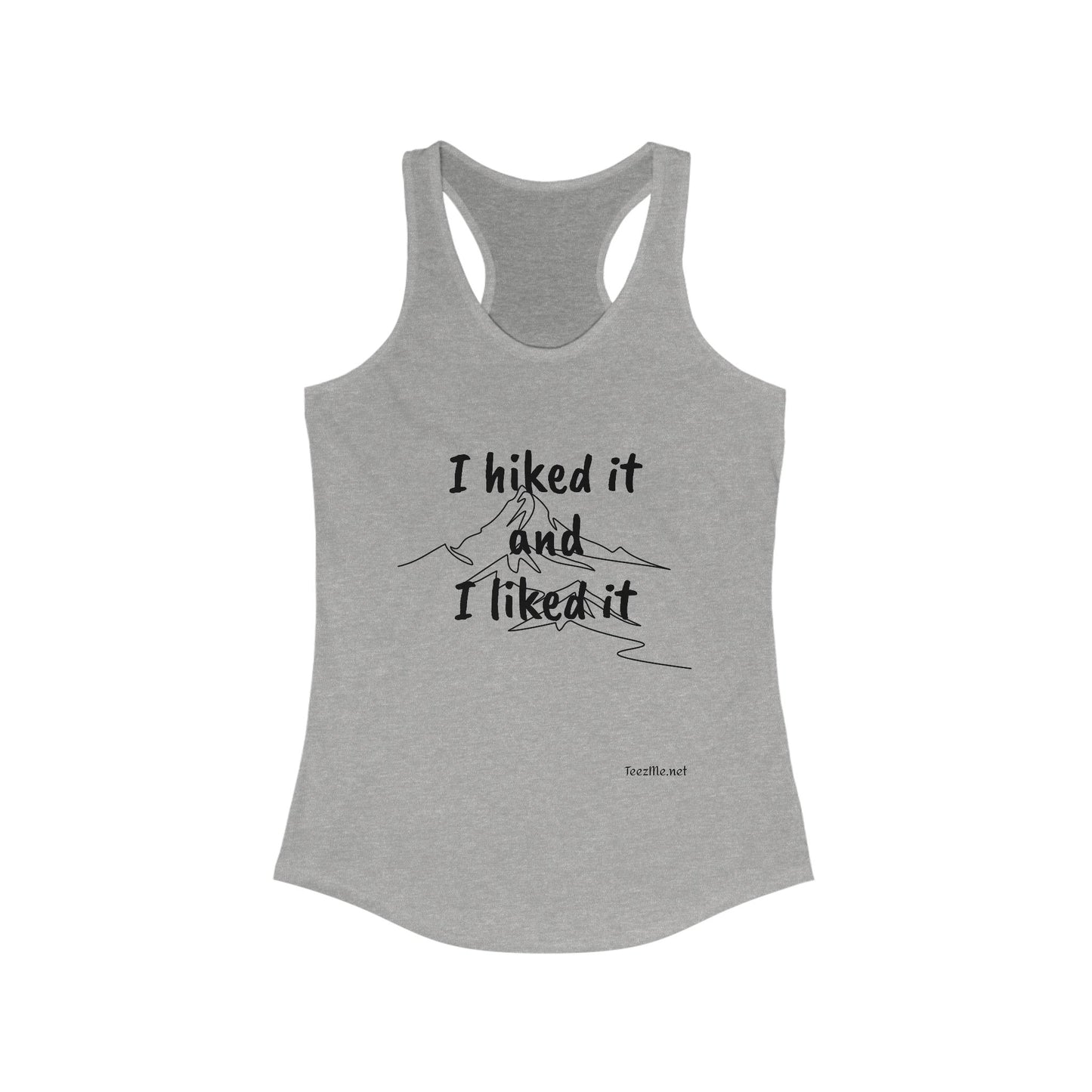 I hiked it and I liked it - Women's Ideal Racerback Tank