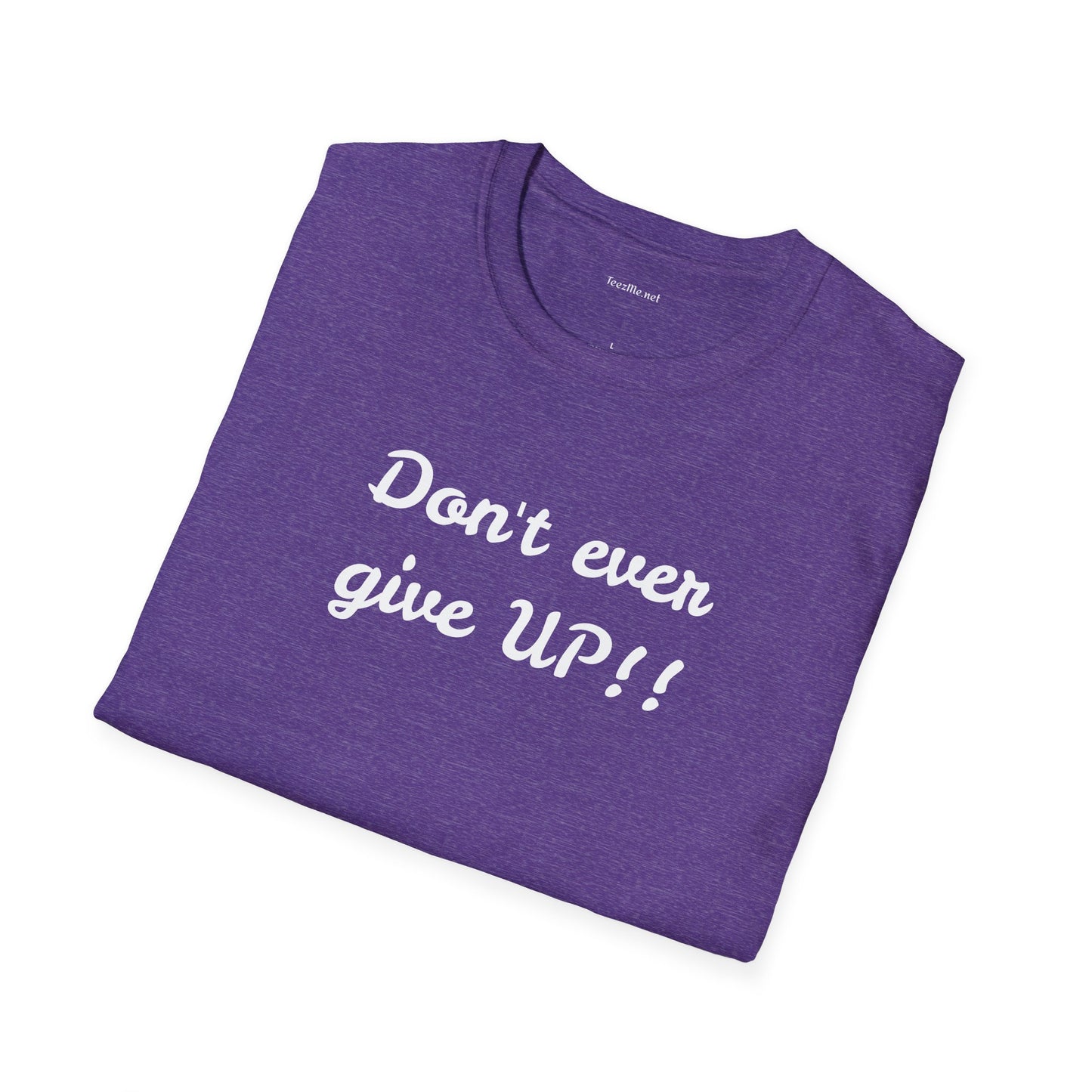 Don't ever give UP!! - Unisex Softstyle T-Shirt 100% Cotton Graphic