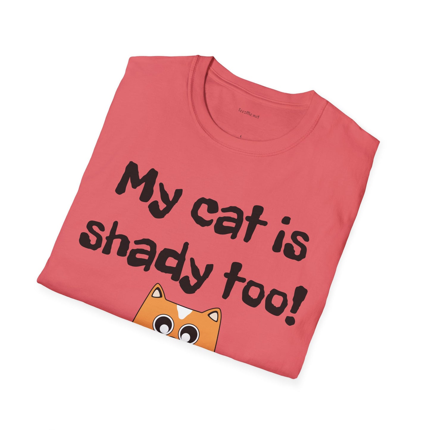 My cat is shady too! - Unisex Softstyle T-Shirt 100% Cotton Graphic