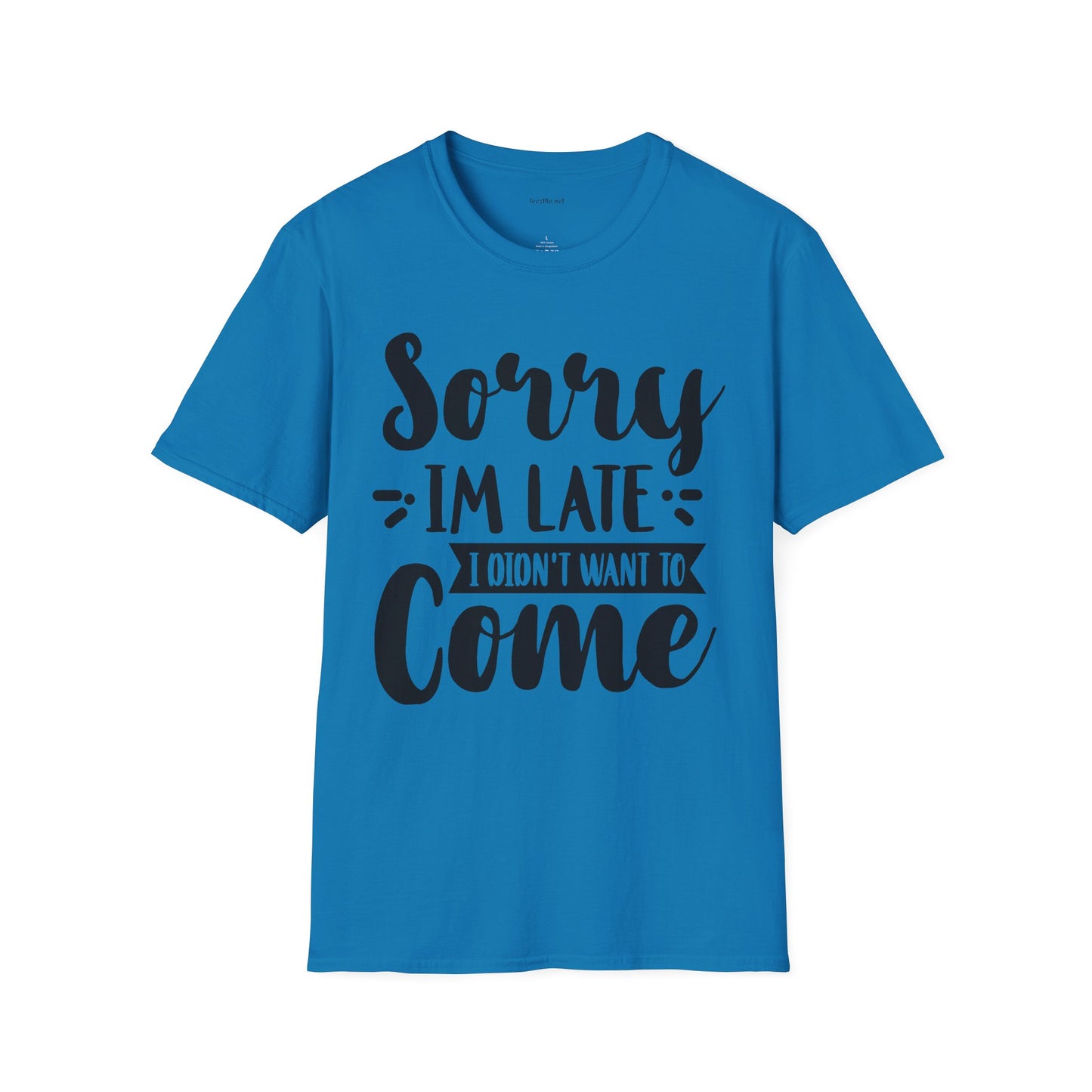 Sorry I'm late - Unisex Softstyle T-Shirt 100% Cotton Graphic